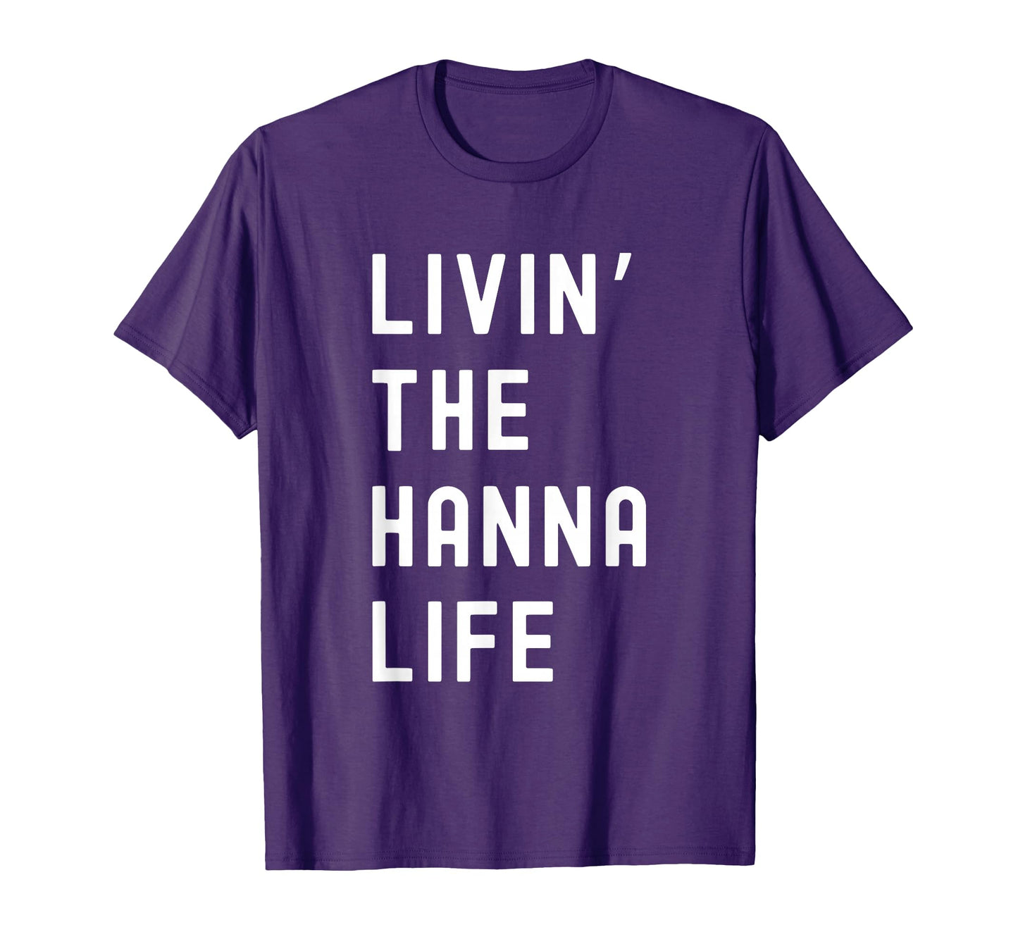 Hanna Living The Hanna Life Name Funny T-Shirt