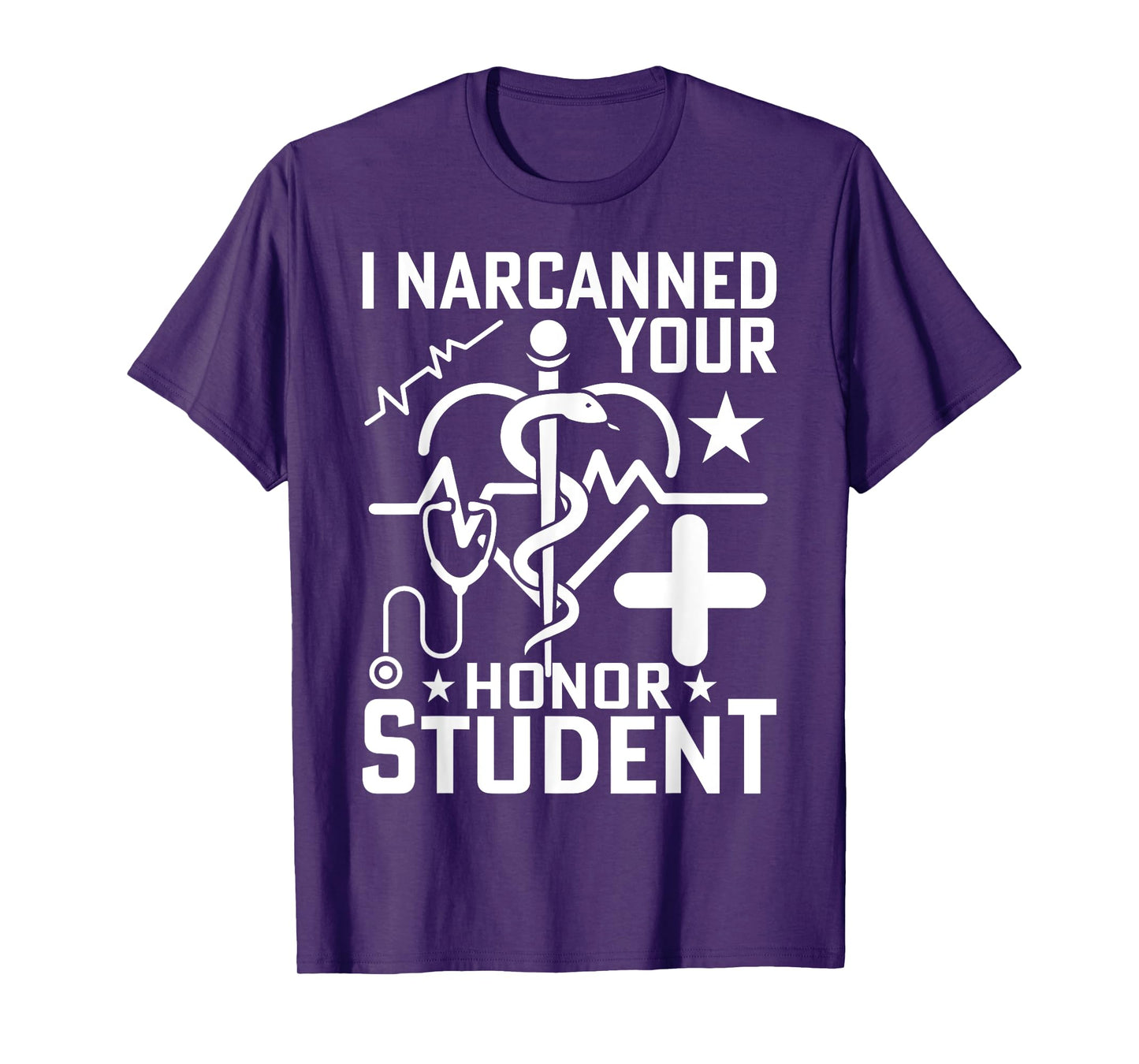 I Narcanned Your Honor Student T-Shirt