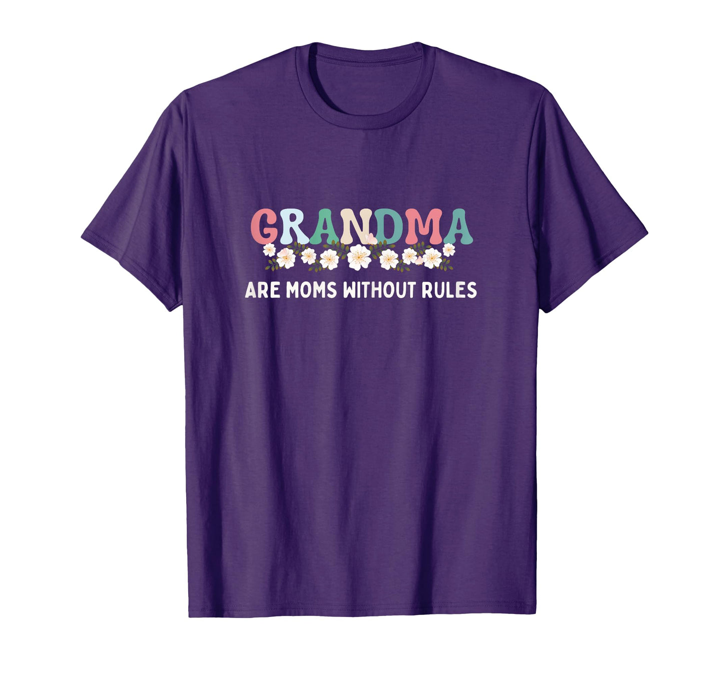 Grandma Are Moms Without Rules Funny Mother Grandma Floral T-Shirt