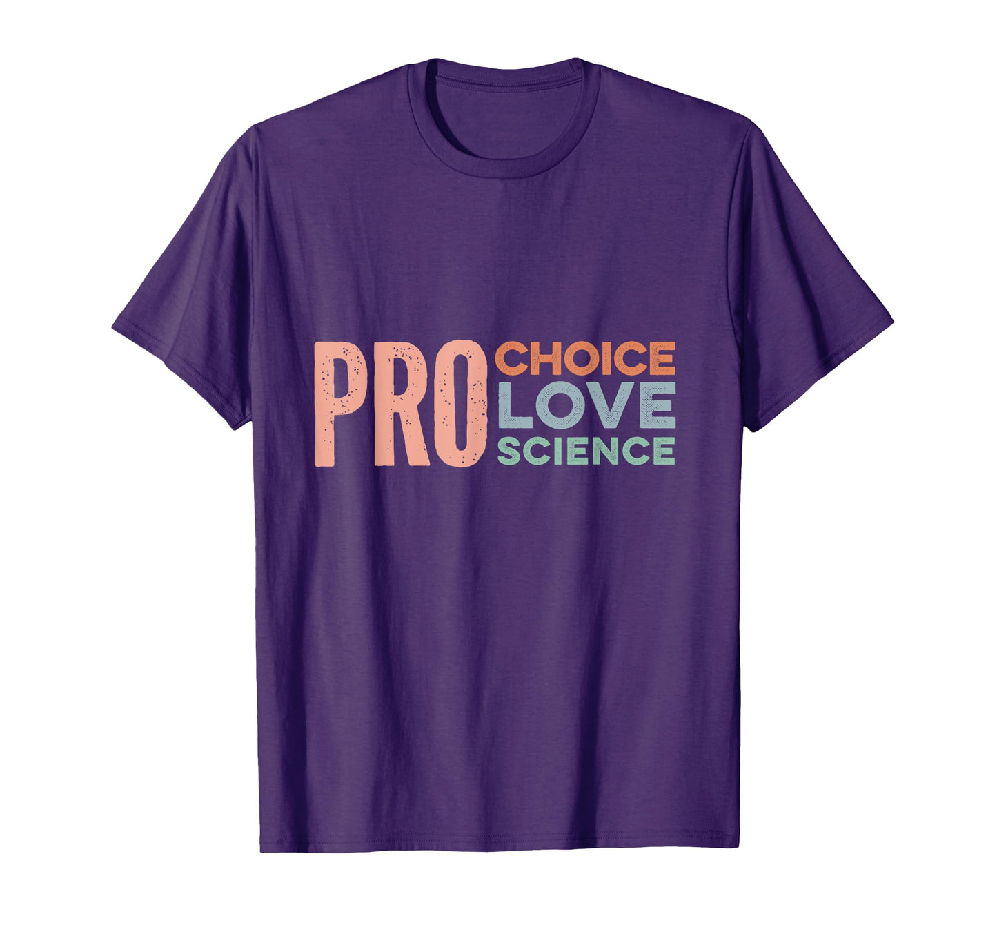Pro Choice Pro Love Pro Science Merch - Reproductive Rights T-Shirt