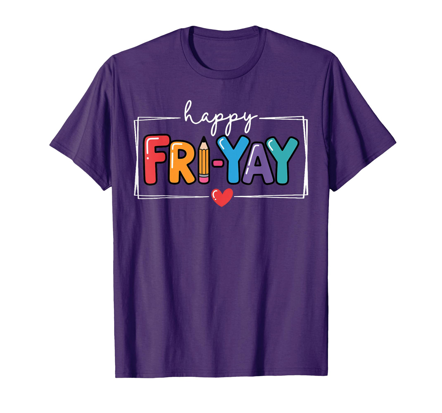 Happy Fri-Yay Funny Fri Yay Teacher Student Friday Weekend T-Shirt