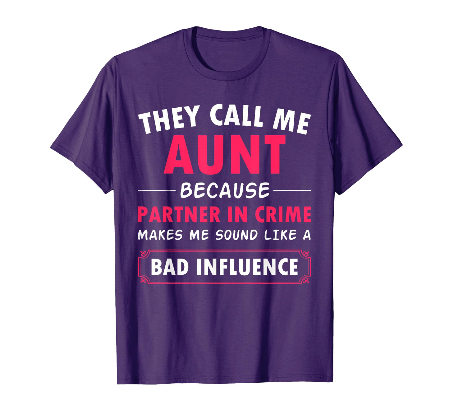 Funny Aunt Aunt Partner In Crime sounds like bad influence T-Shirt