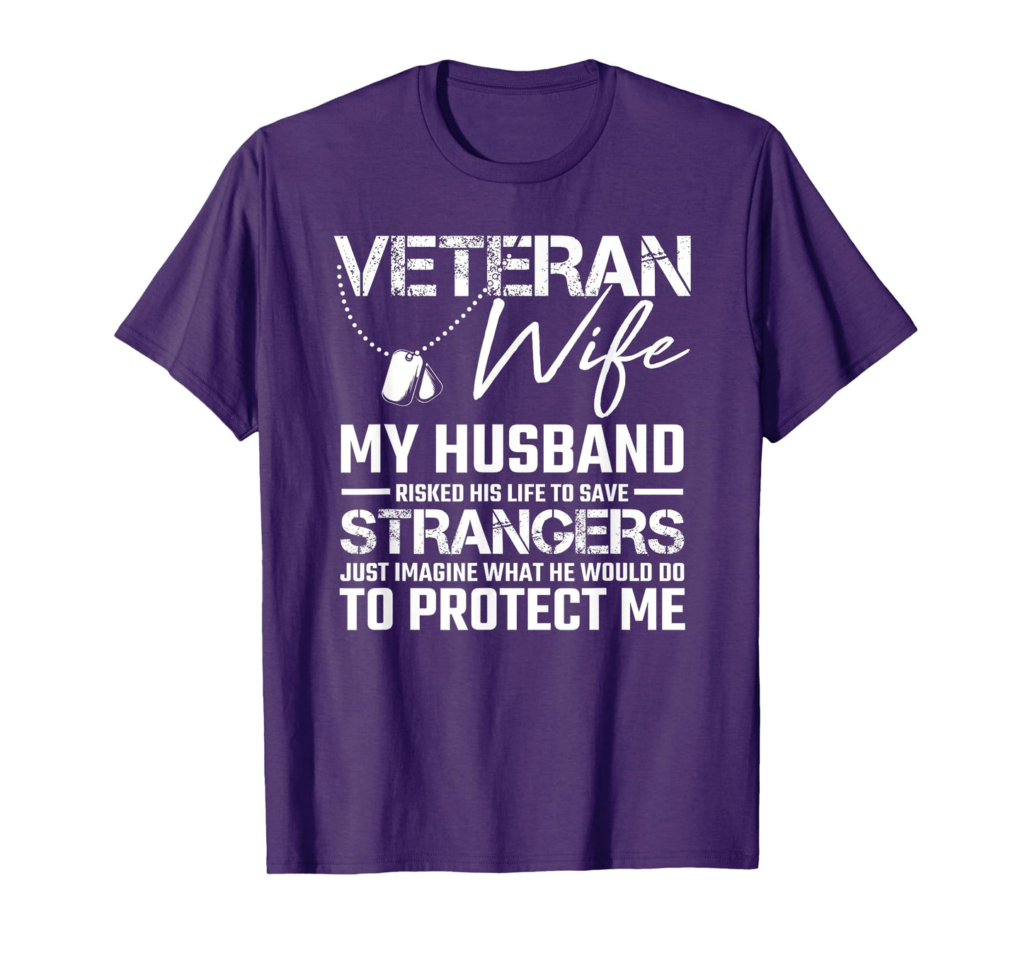 Veteran wife my husband risked his life to save strangers T-Shirt