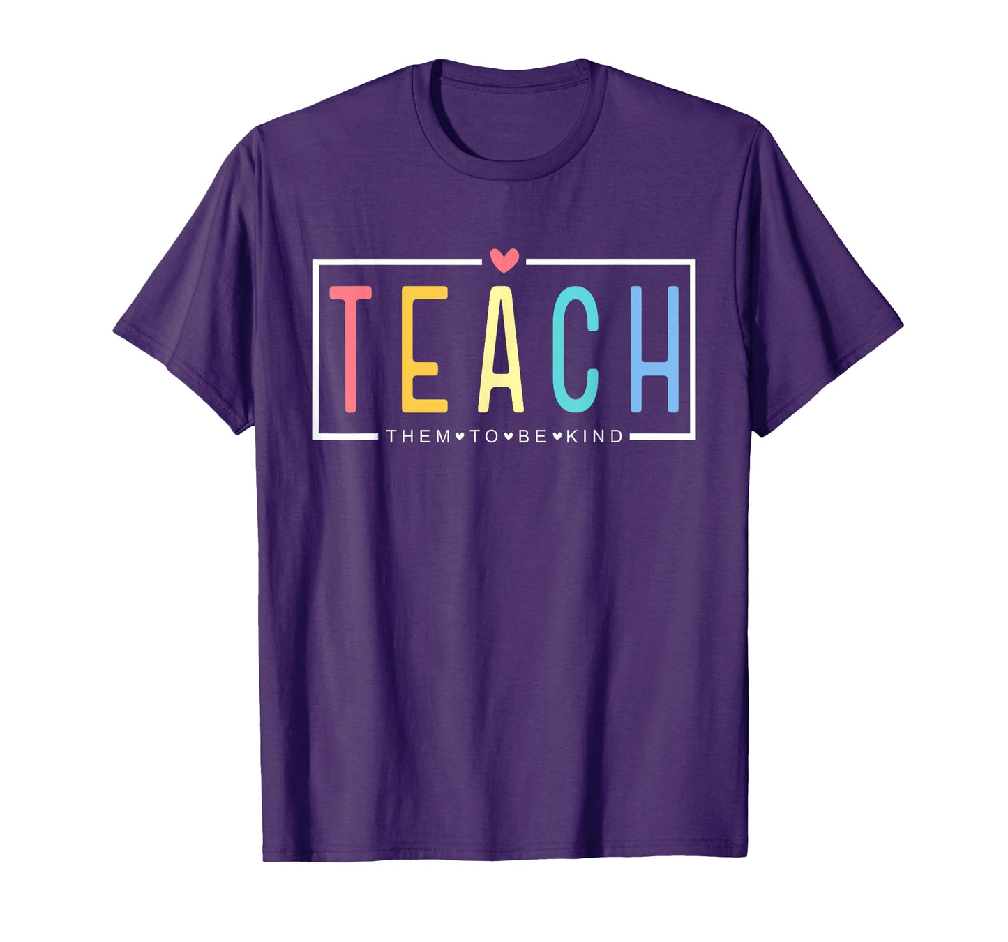 Teach Them to Be Kind Happy First Day of School Teacher Life T-Shirt