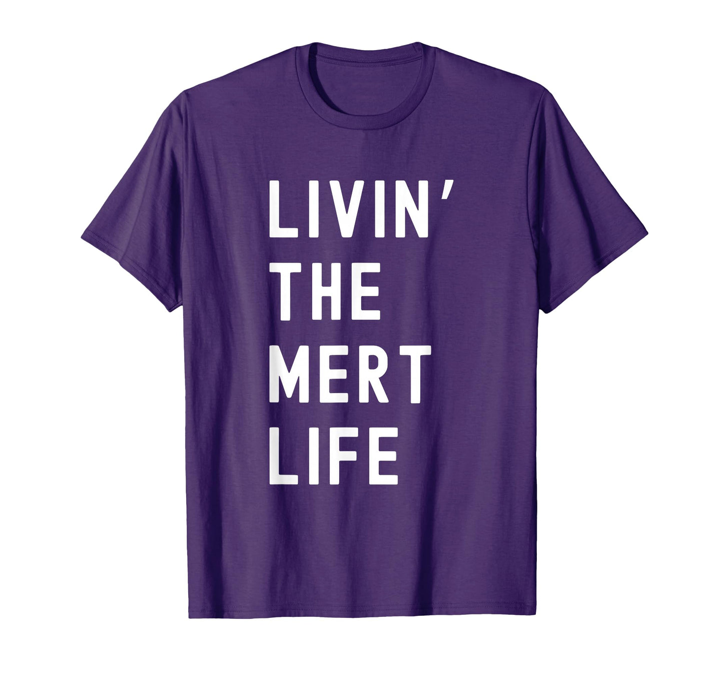 Mert Living The Mert Life Name Funny T-Shirt