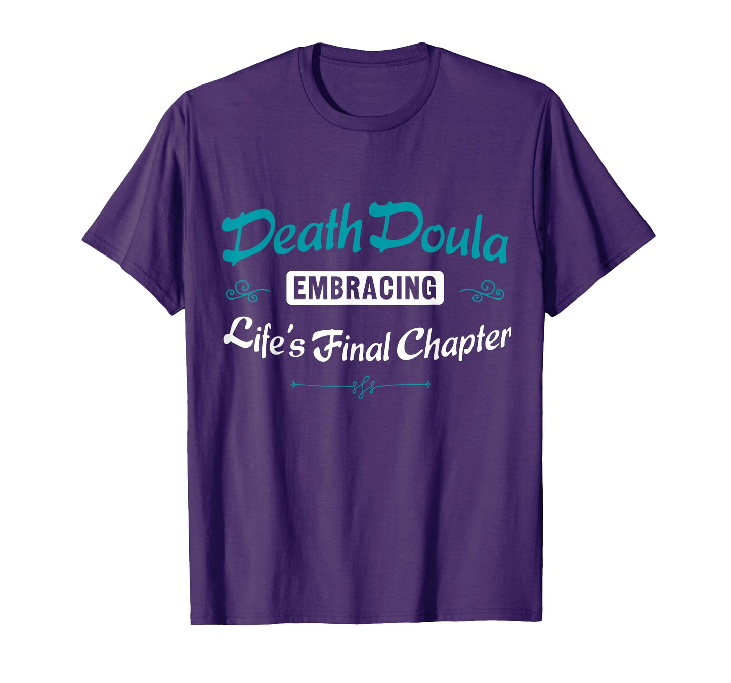 Death Doula Embracing Life's Final Chapter Job T-Shirt