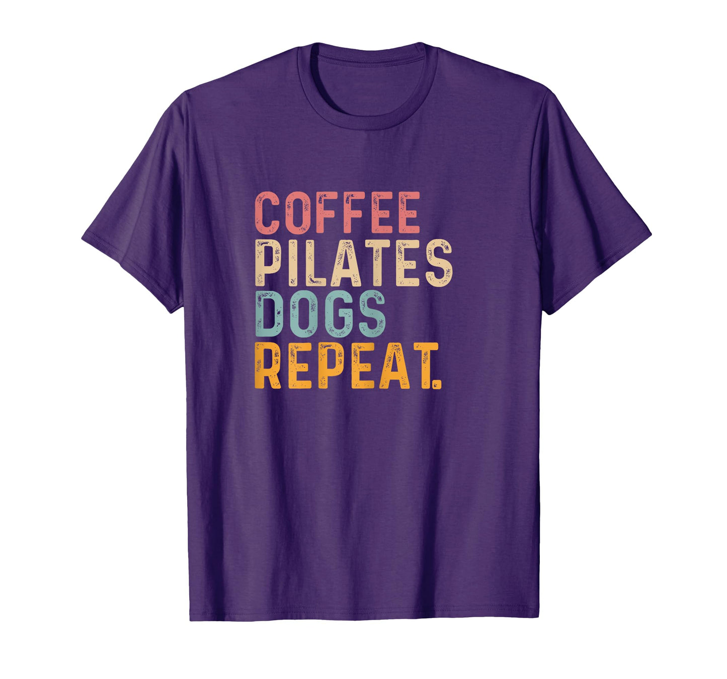 Coffee Pilates Dogs Repeat - Fun Pilate And Coffee Lover T-Shirt