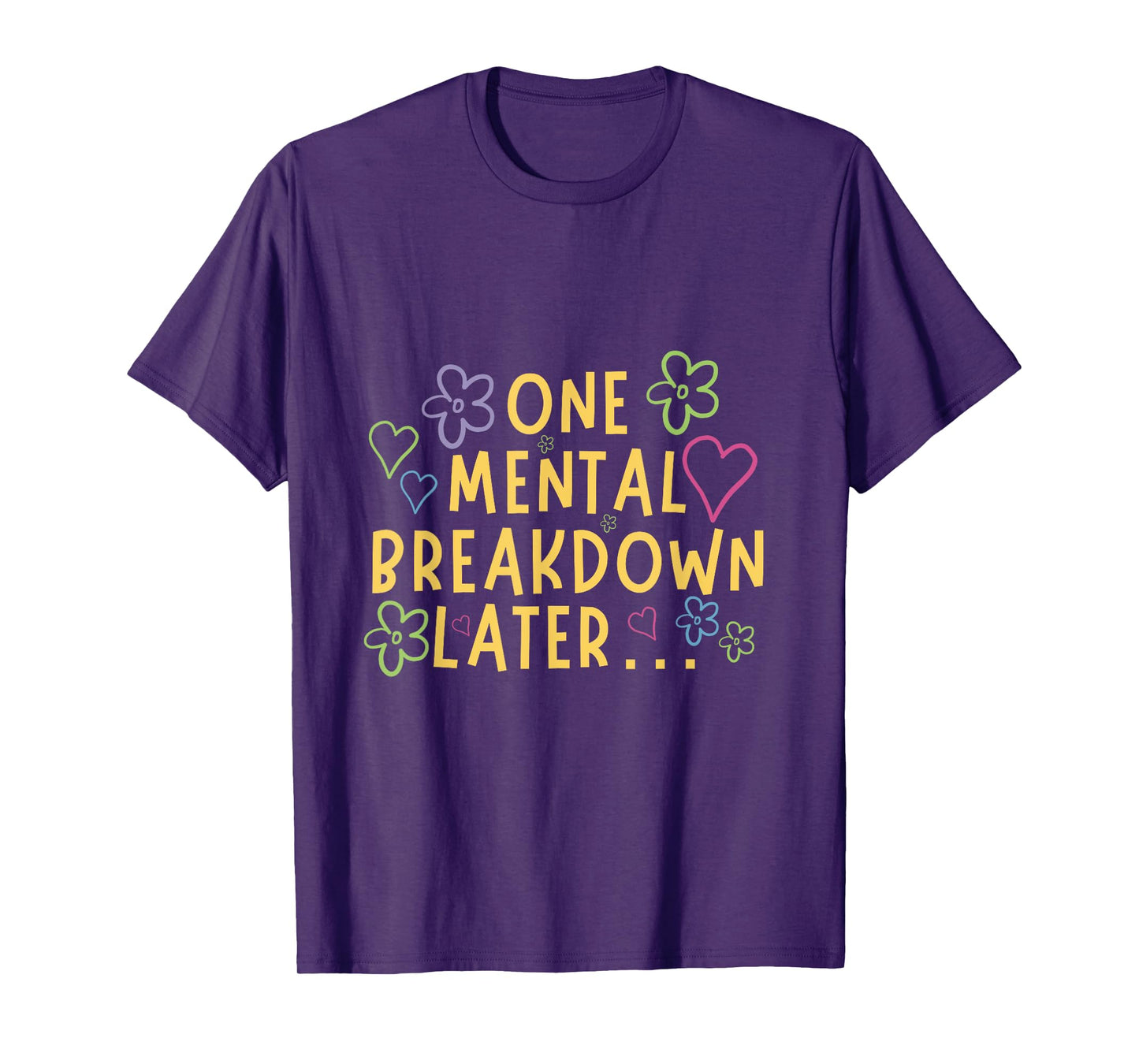 One Mental Breakdown Later… Funny Tee T-Shirt