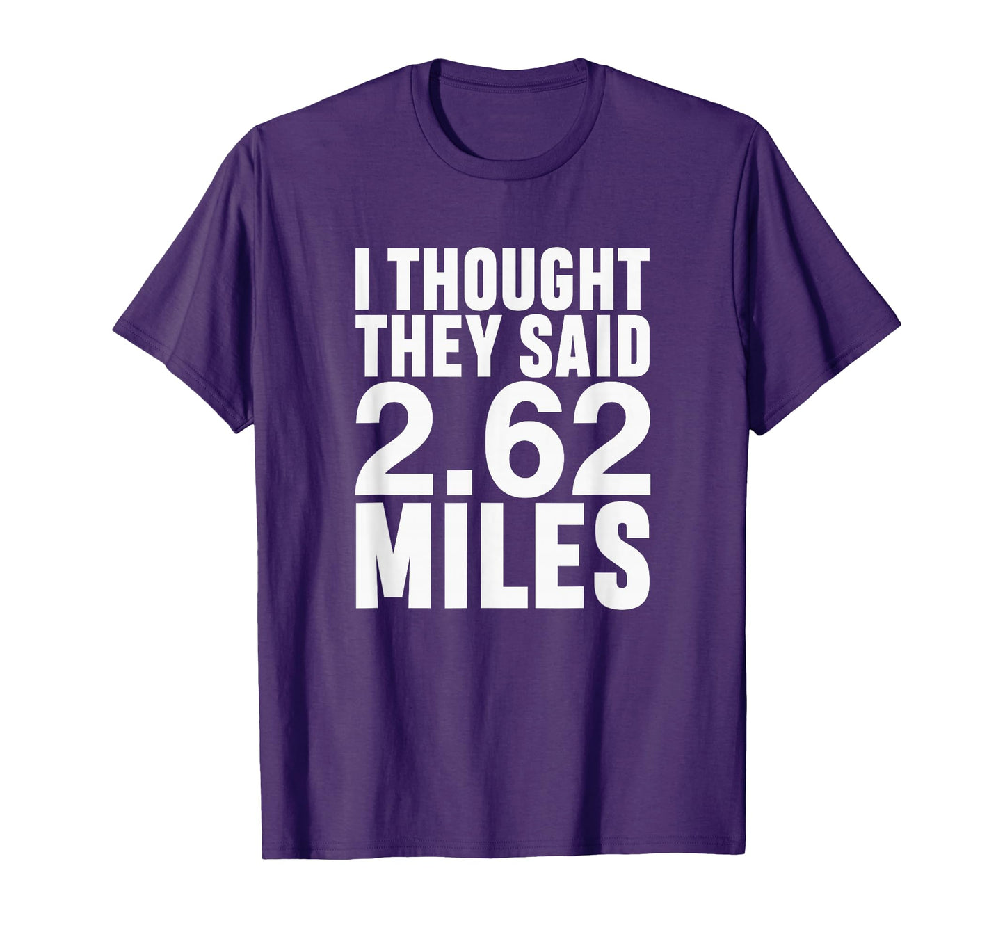 I Thought They Said 2.62 Miles Funny Marathon Race Runner T-Shirt