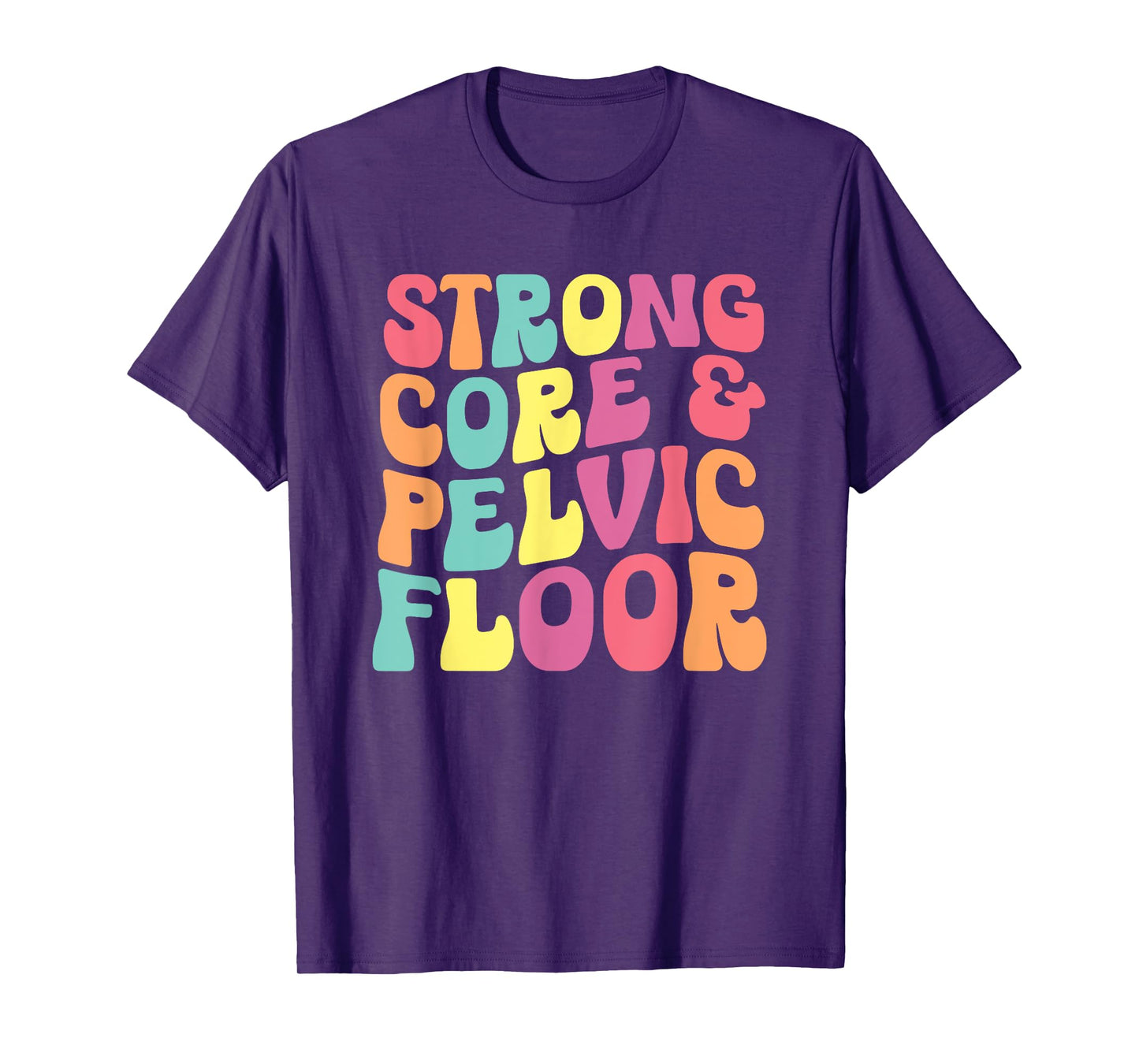 funny Physical Therapist PT Life Strong Core & Pelvic Floor T-Shirt