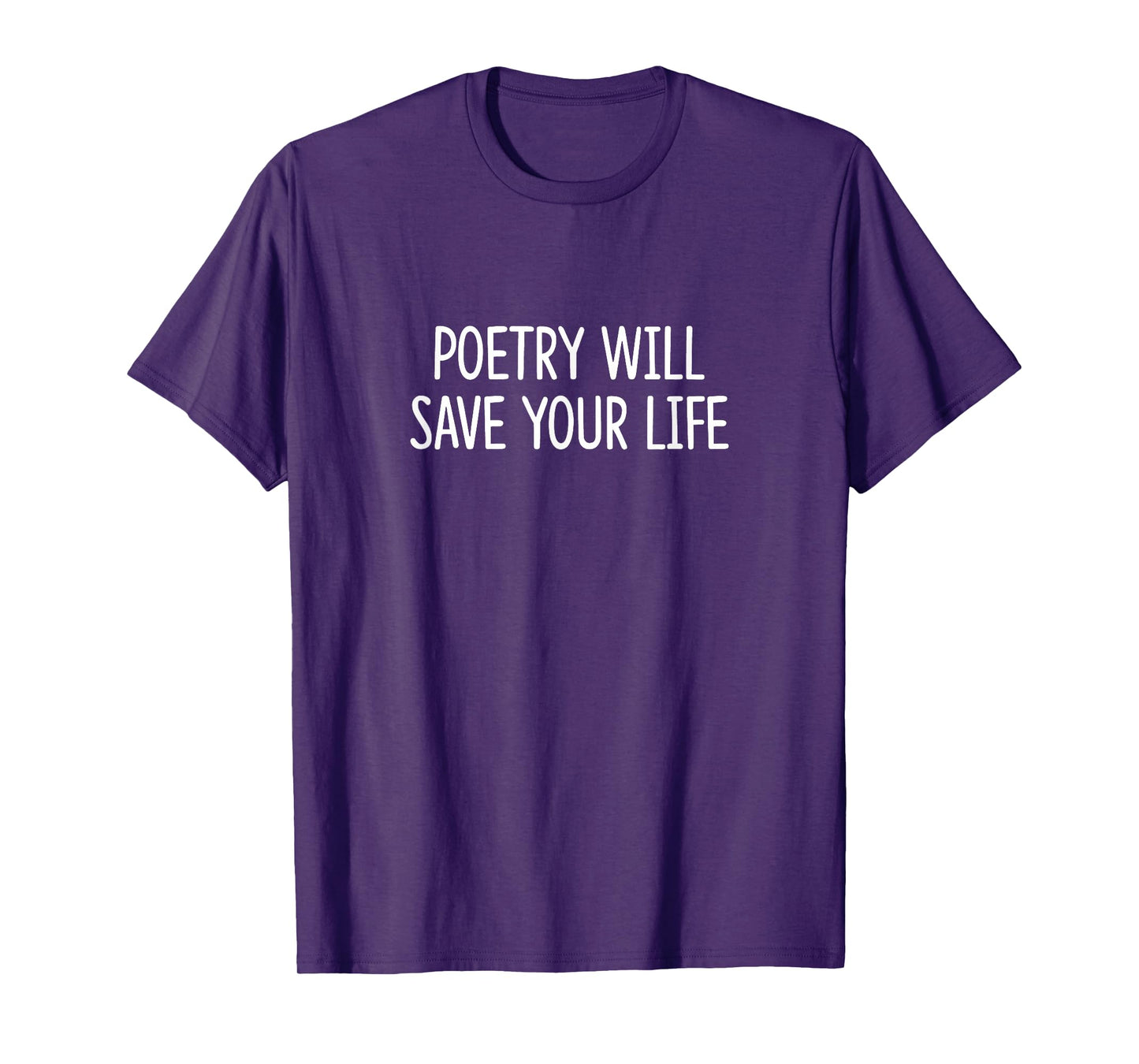 Poetry Will Save Your Life - T-Shirt