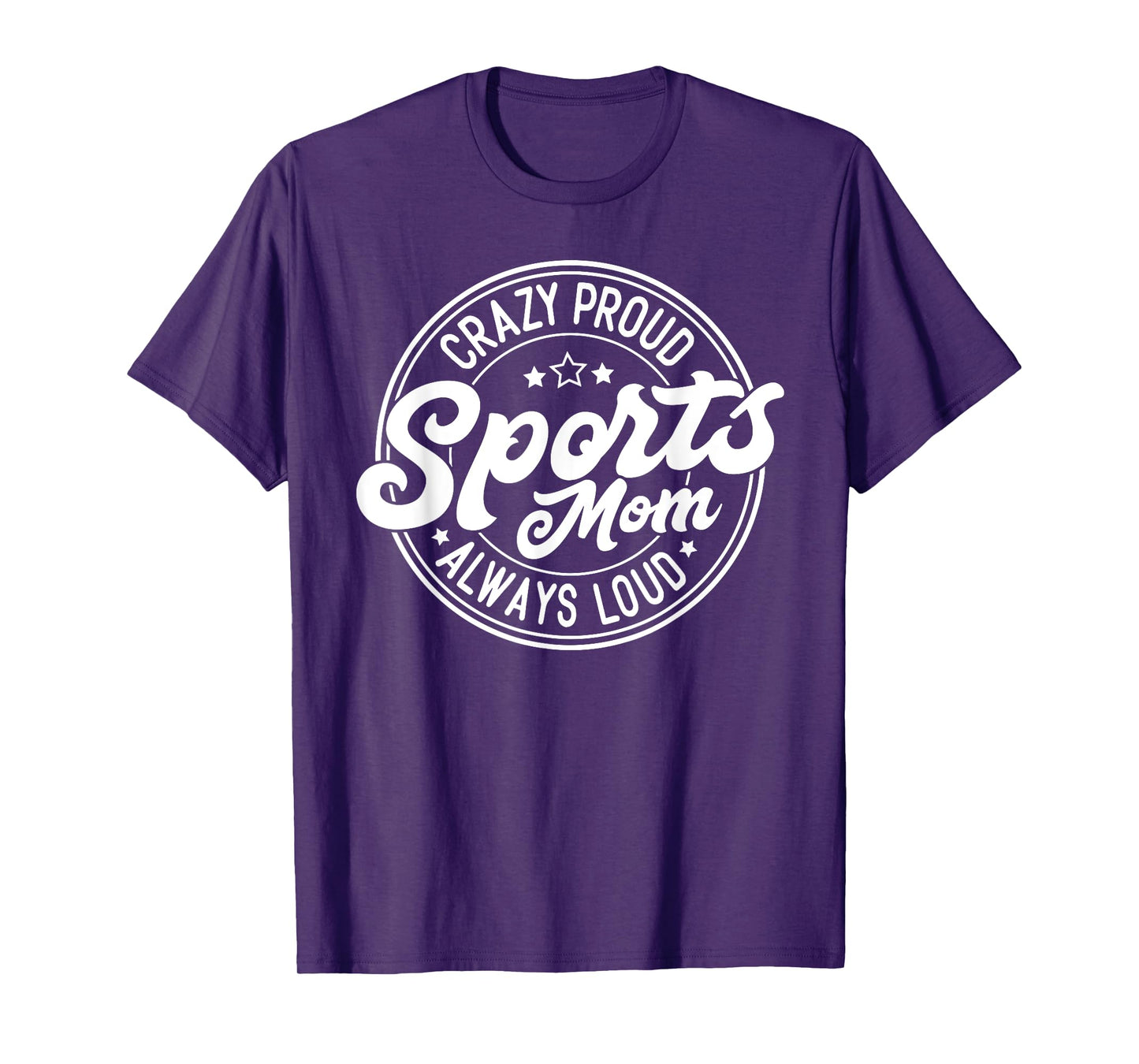 Crazy Proud Sports Mom Always Loud Graphic T-Shirt