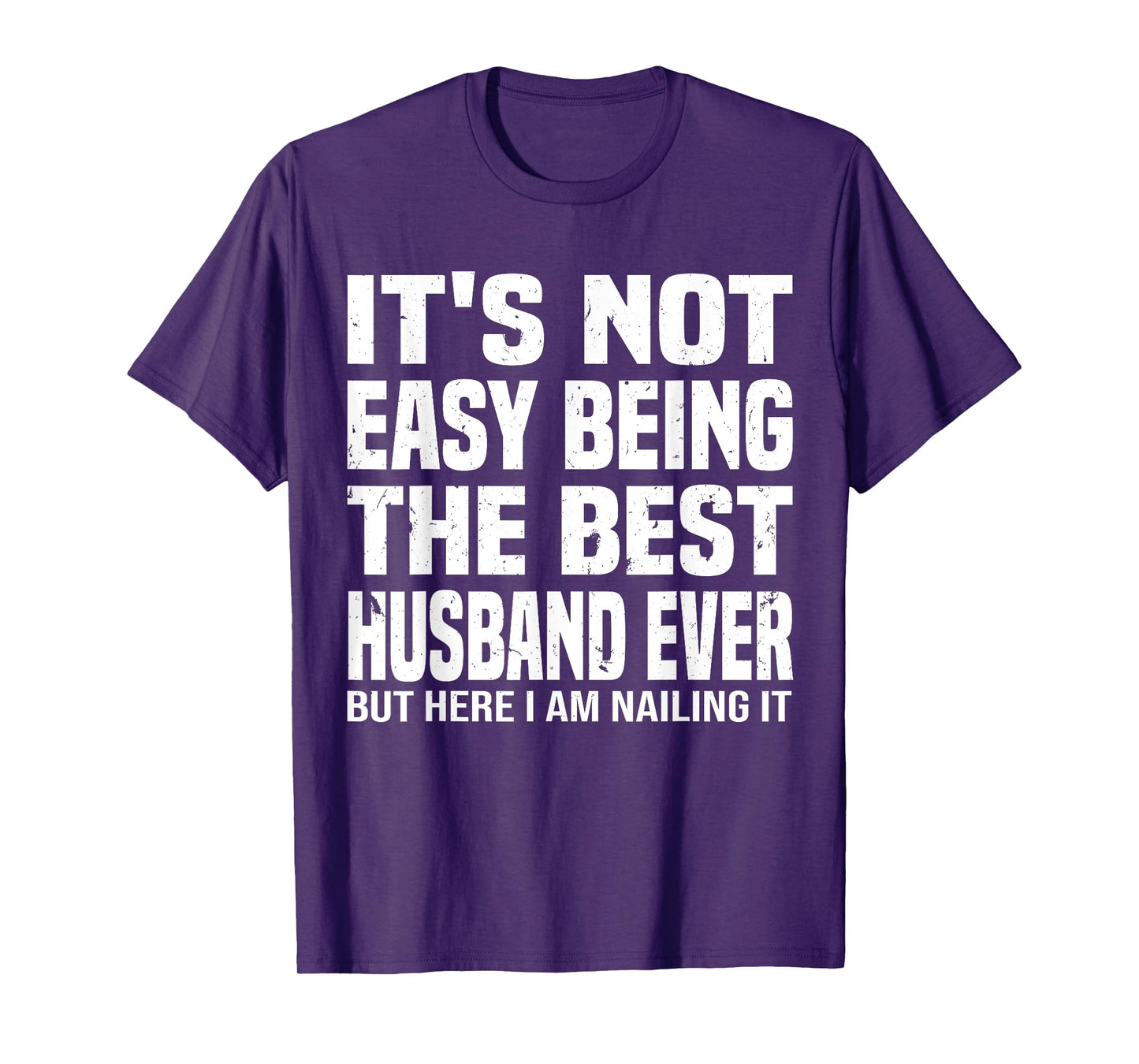 It's Not Easy Being The Best husband Ever funny father's Day T-Shirt