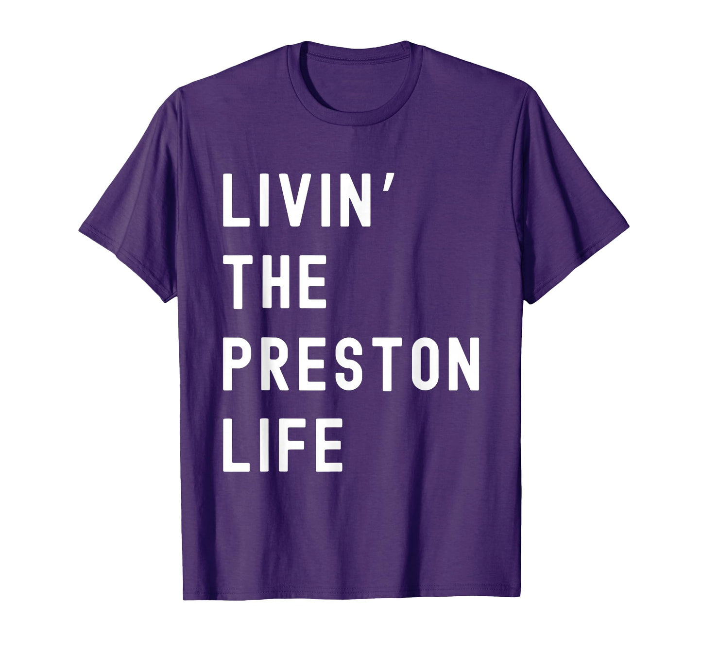 Preston Living The Preston Life Name Funny T-Shirt