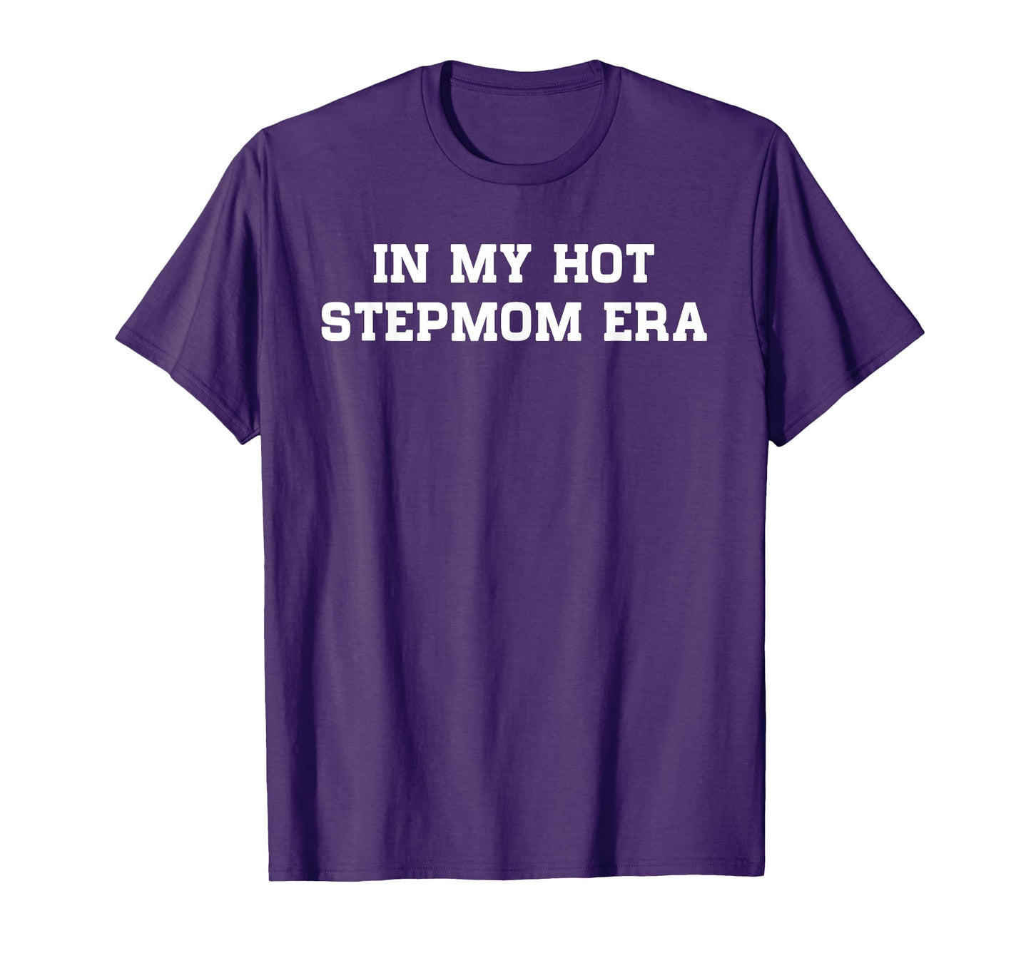 In My Hot Stepmom Era Funny Mother's Day Stepmother Mom Life T-Shirt