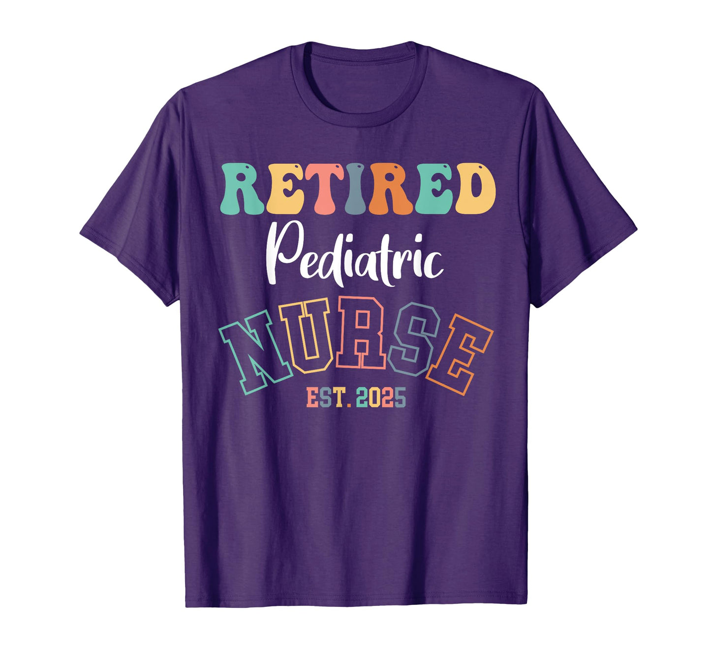 Retired Pediatric Nurse 2025 Nurse Retirement T-Shirt