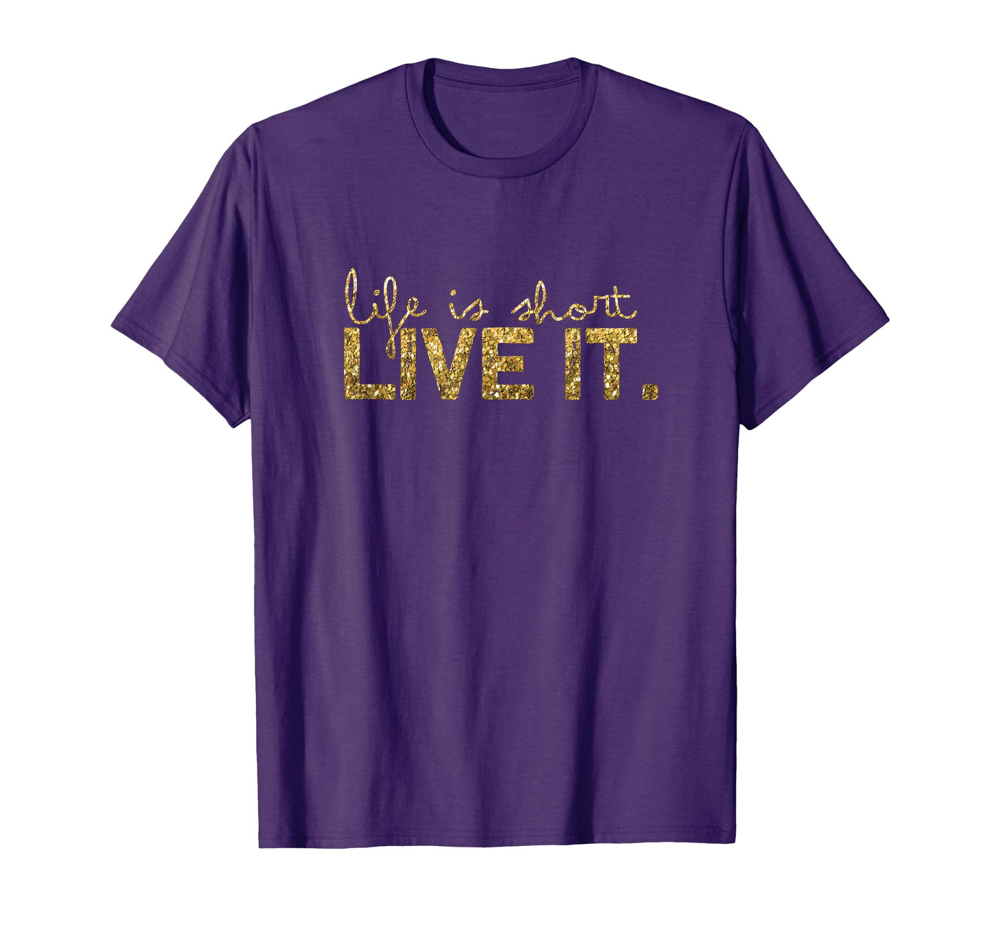 Life is short - Live it T-Shirt