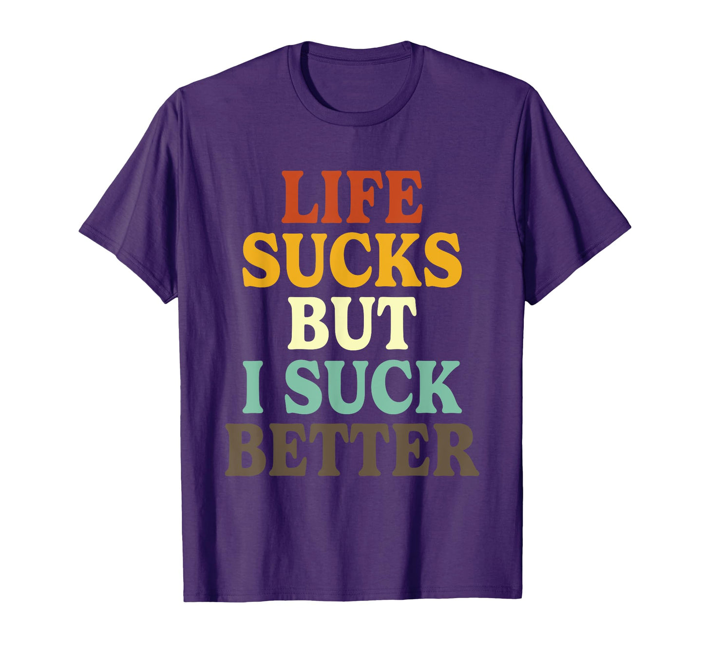 Life Sucks But I Suck Better Funny Retro Vintage T-Shirt