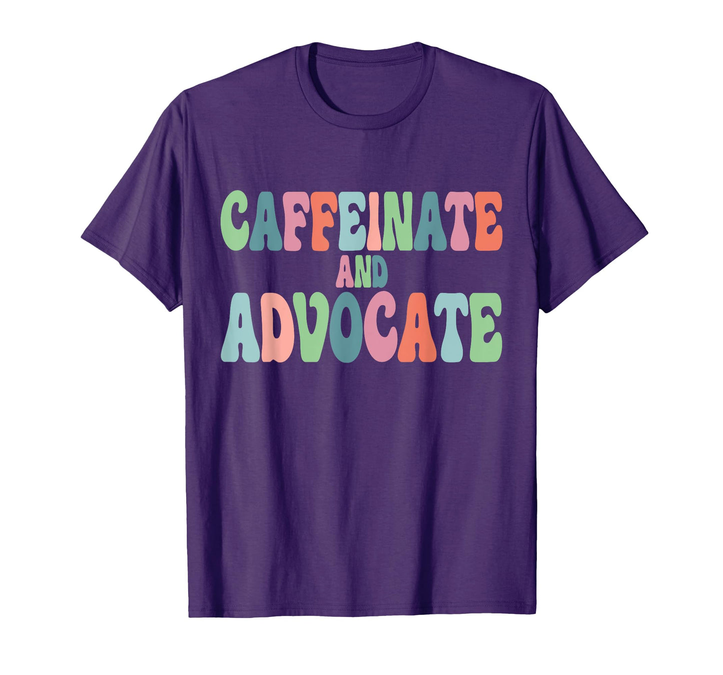 Caffeinate and Advocate SPED Teacher Special Autism Mom Men Women T-Shirt