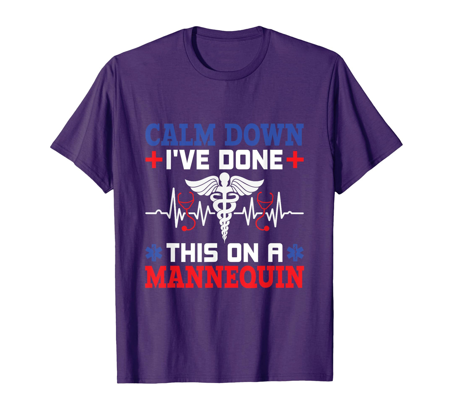 Calm Down I've Done This On A Mannequin - EMT Paramedic EMS T-Shirt