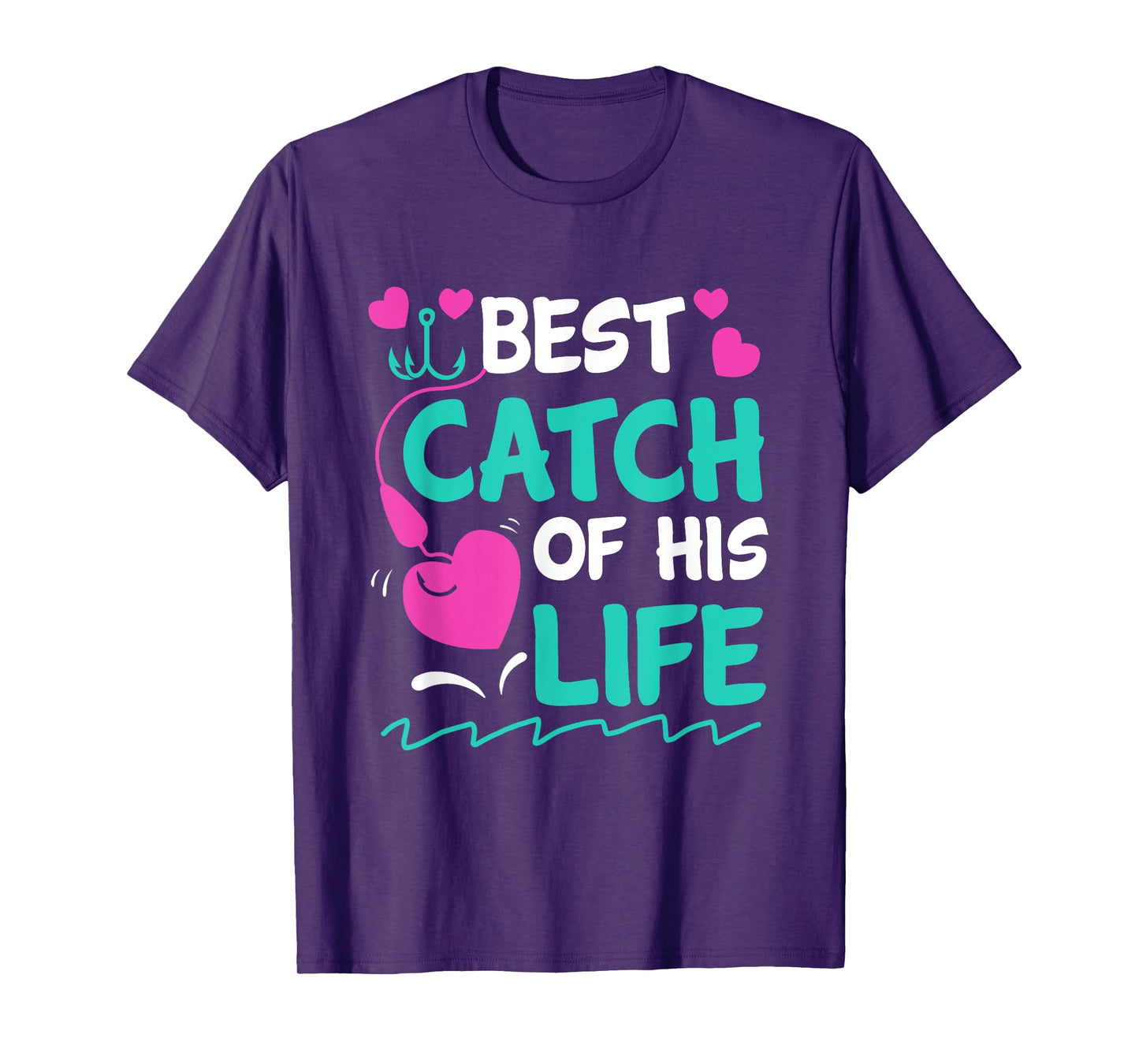 Best Catch Of His Life Fishing Husband Funny T-Shirt