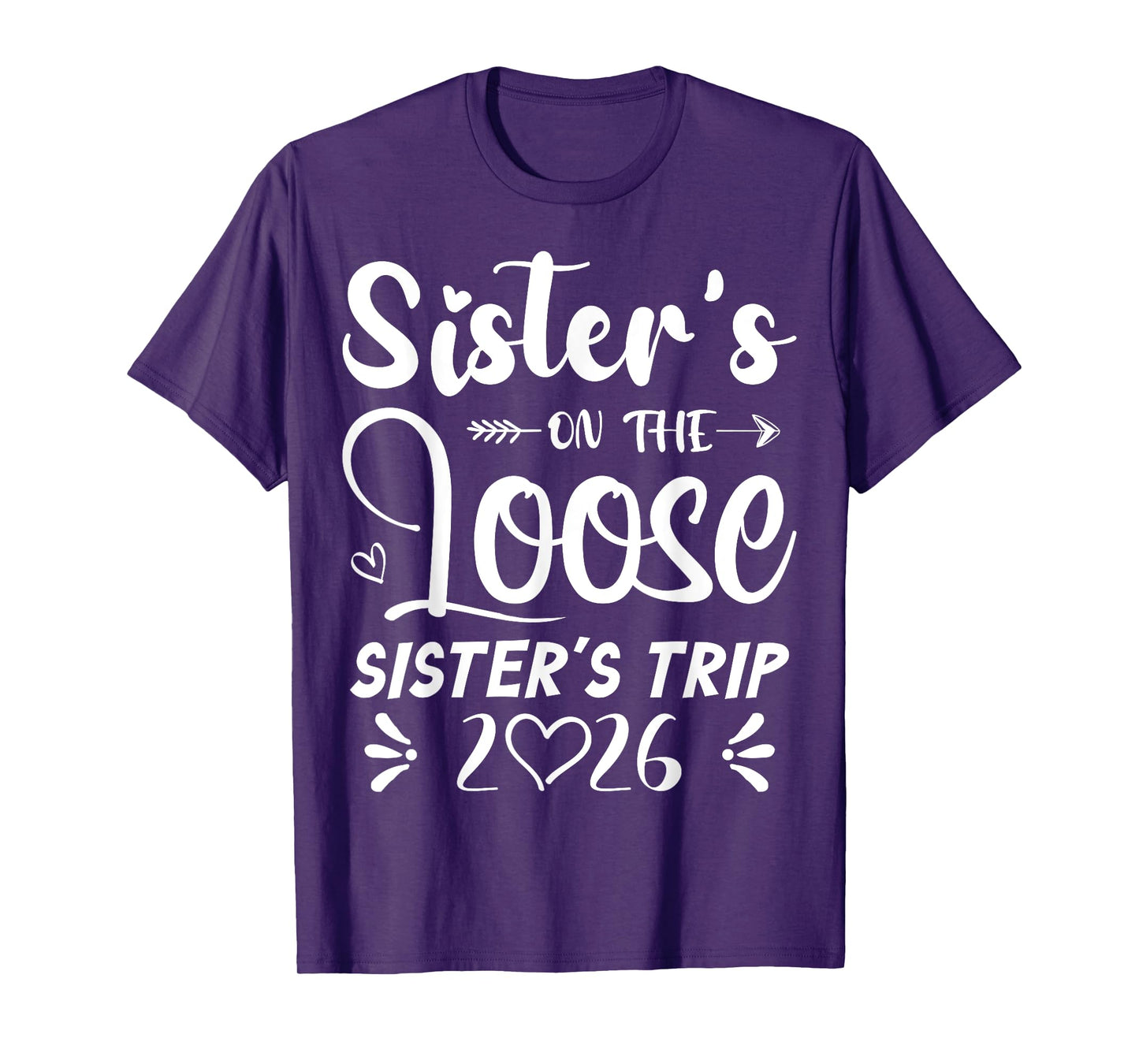 Sisters On The Loose Sisters Trip 2026 Girls Vacation Lover T-Shirt