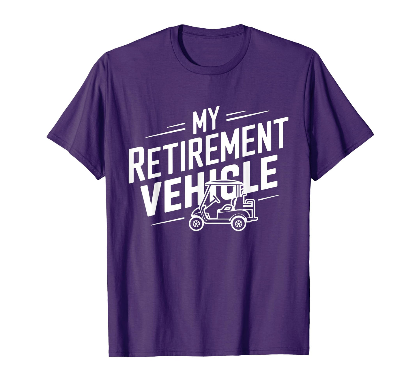 My Retirement Vehicle Golf Cart Retired Golfer Funny Golfing T-Shirt