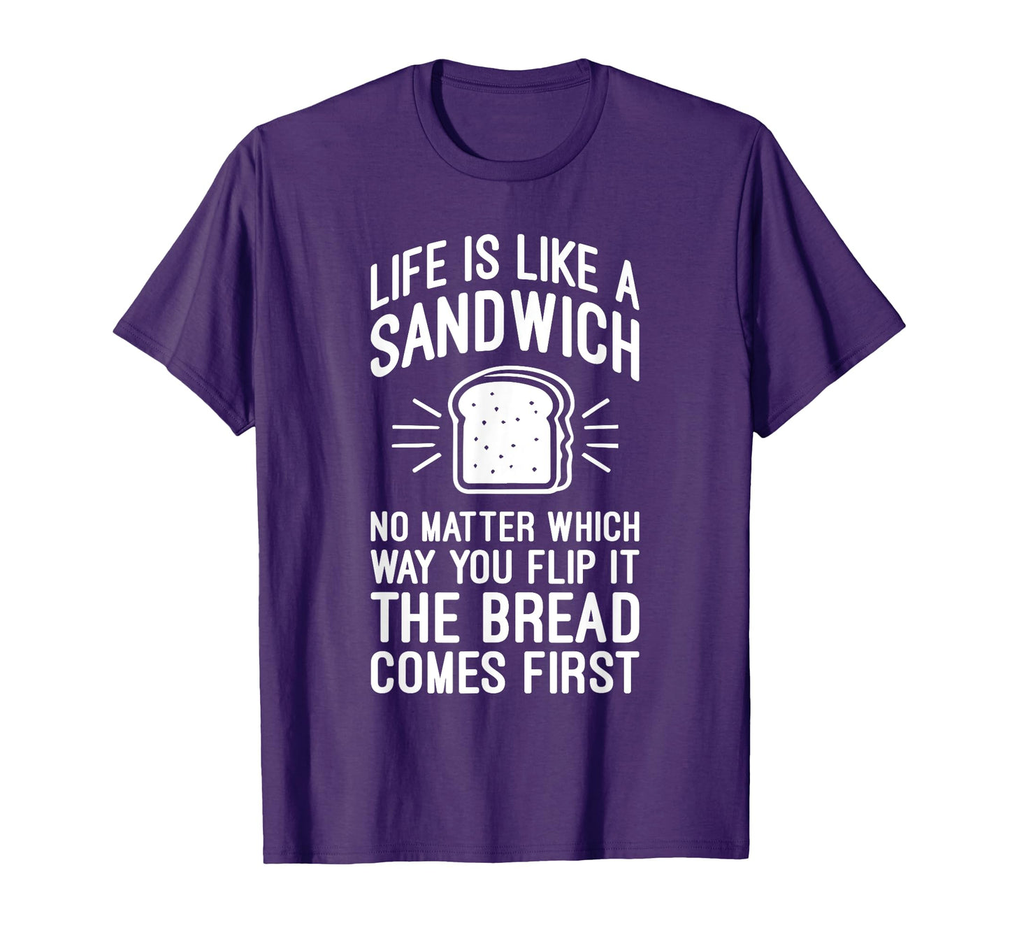 Life is Like a Sandwich – The Bread Comes First, Funny Money T-Shirt