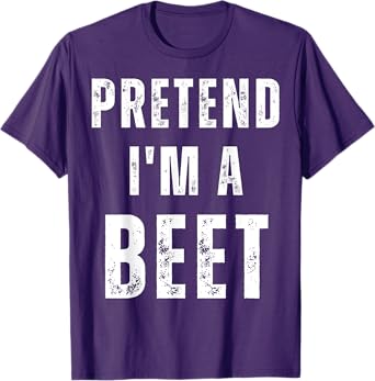 Pretend I'm a Beet Matching Costume Funny Halloween T-Shirt