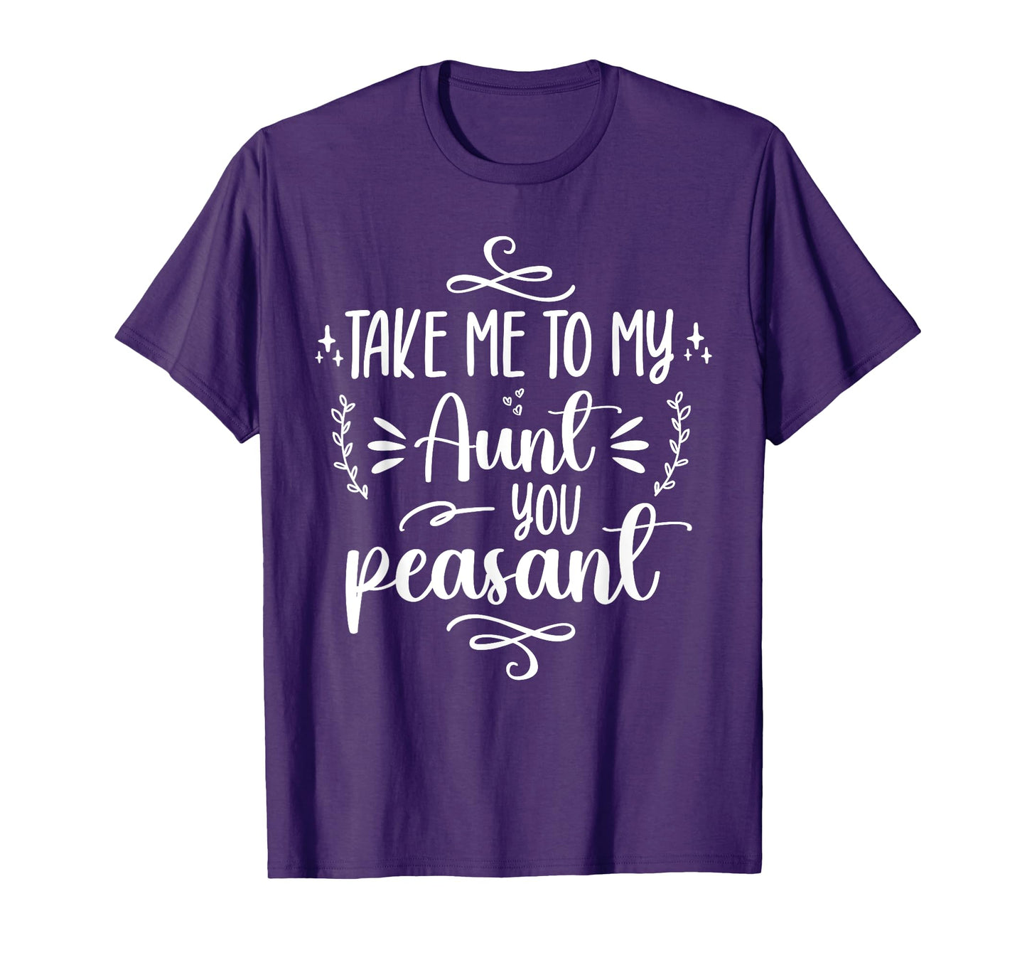 Take Me To My Aunt You Peasant Toddler Baby Shower Aunt Life T-Shirt