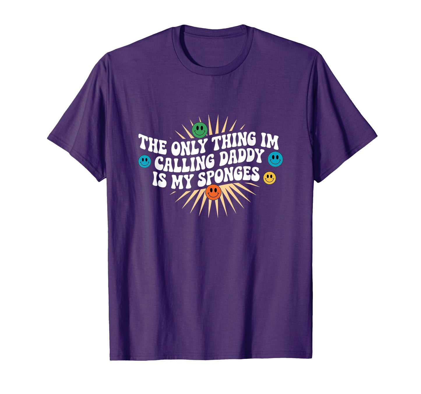 The Only Thing I'm Calling Daddy Is My Sponges Cleaning Lady T-Shirt