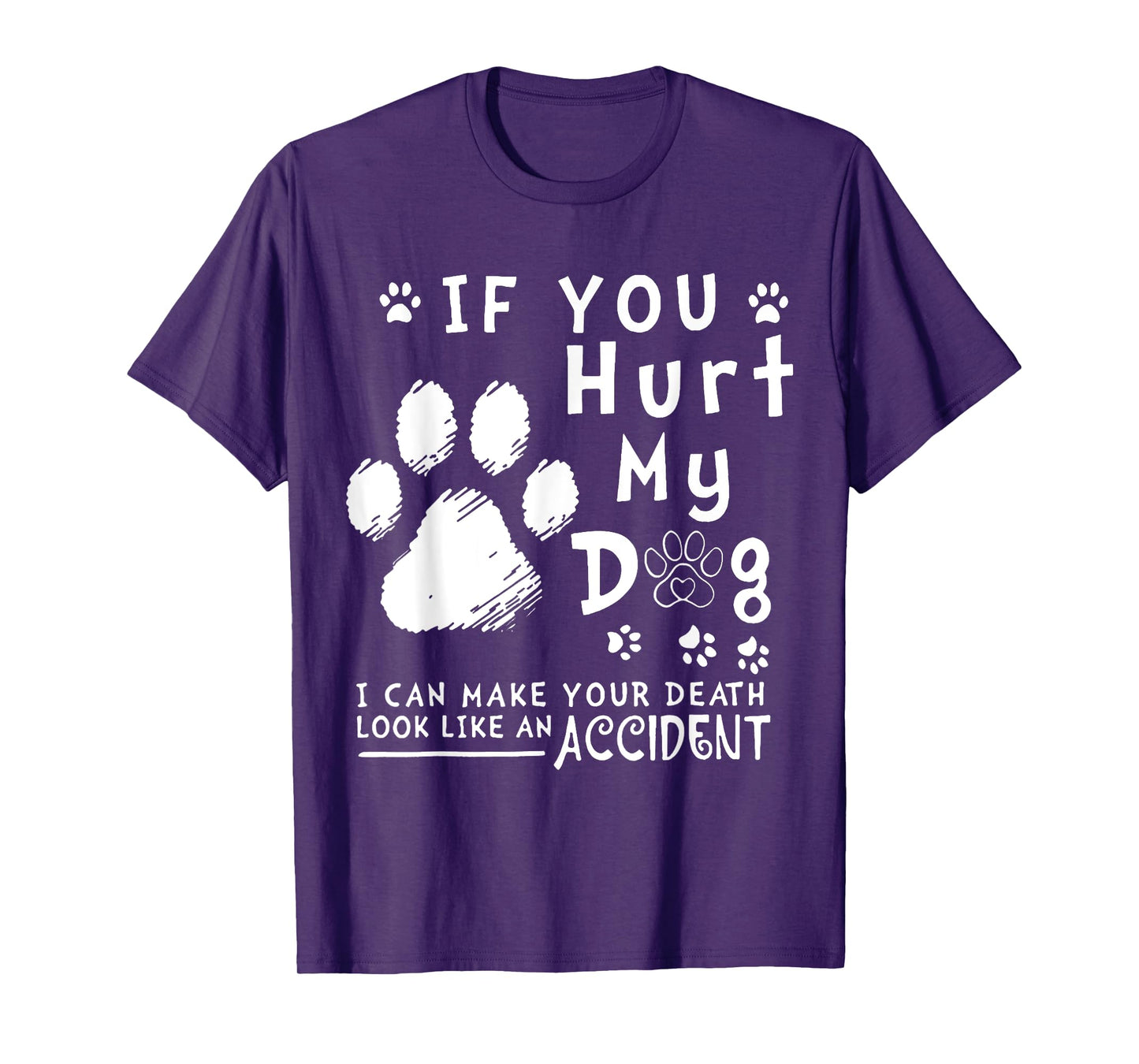 If You Hurt My Dog I Can Make Your Death Look Like Accident T-Shirt