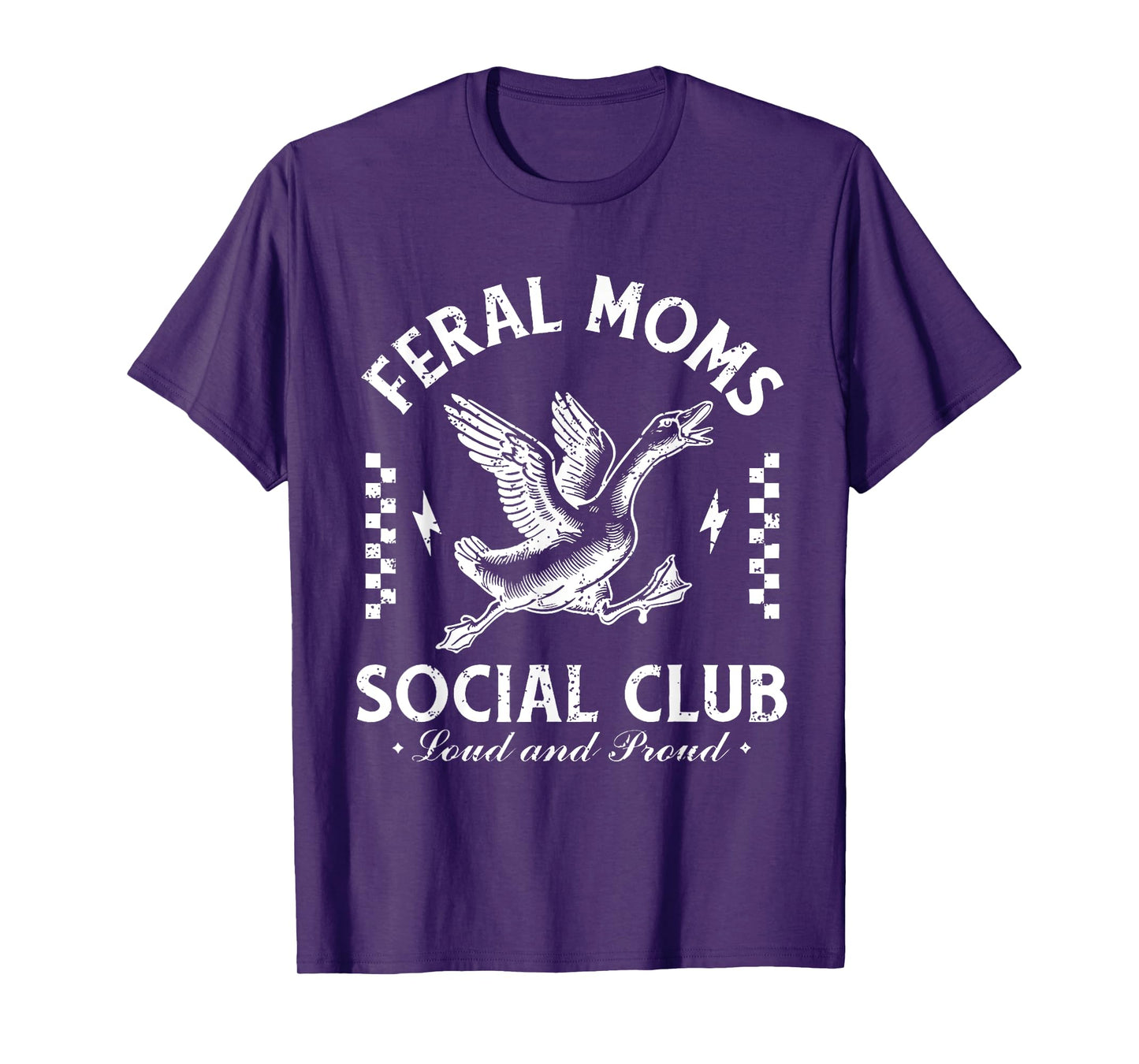 Feral Moms Social Club Loud And Proud Goose T-Shirt
