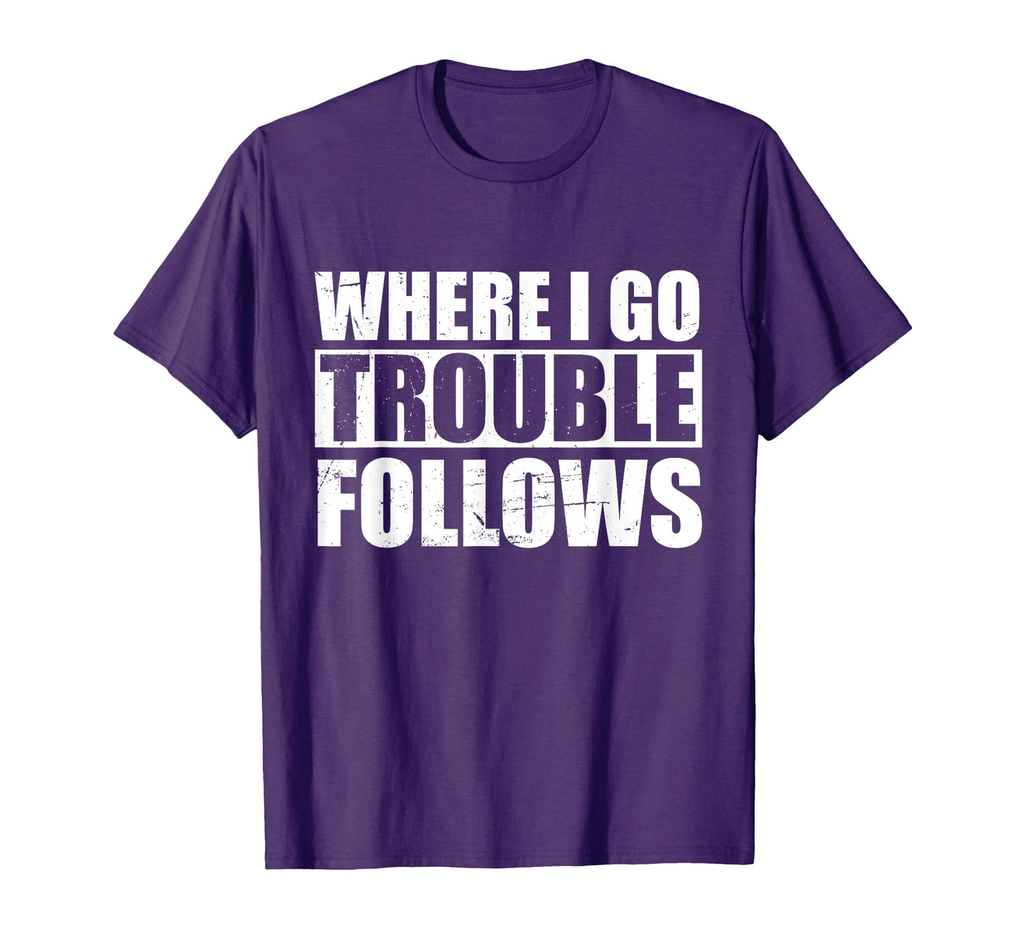 Where I Go Trouble Follows Funny Friends Matching T-Shirt