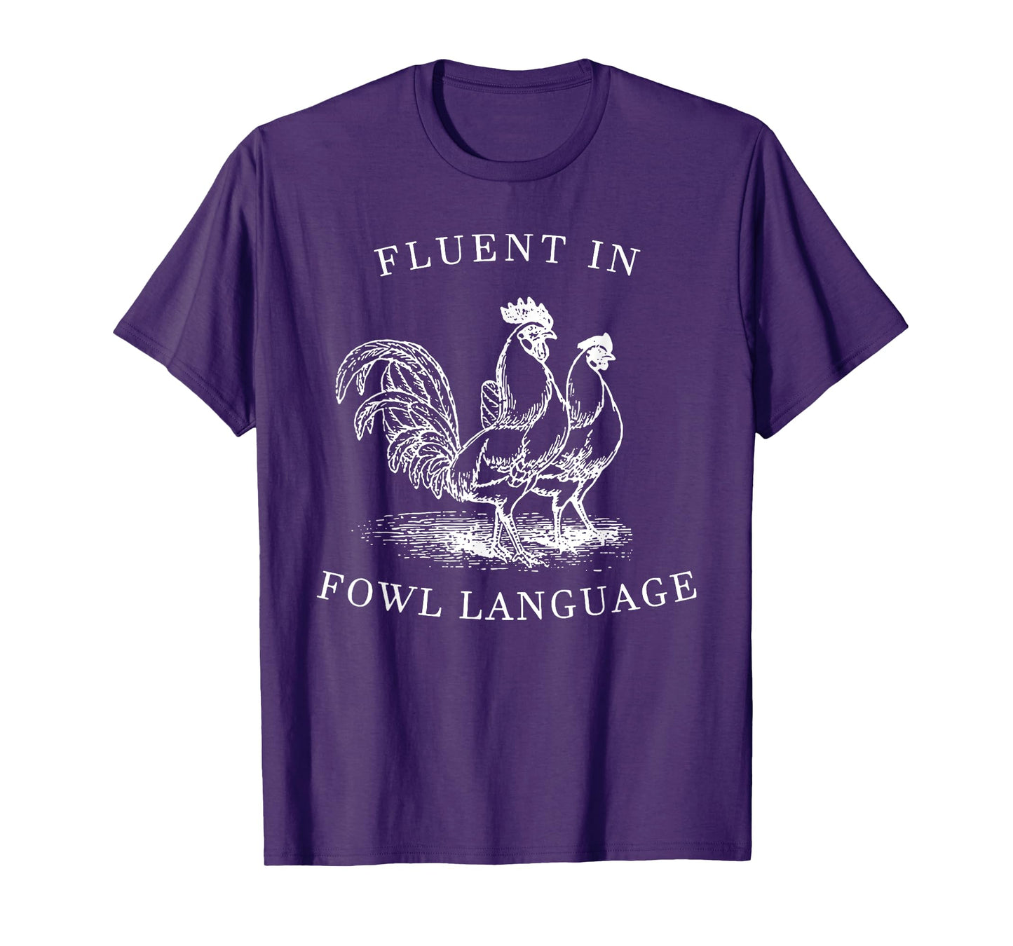 Fluent In Fowl Language- I Love Chickens T-Shirt