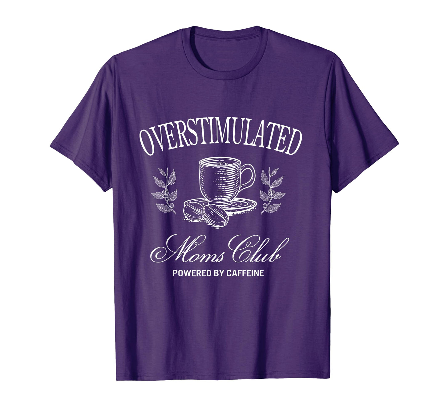 Funny Overstimulated Moms Club Fueled by Caffeine T-Shirt
