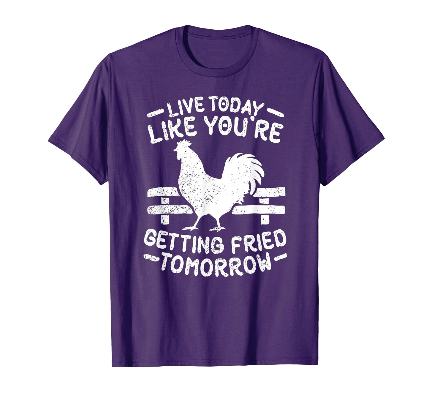 Live Today Like You're Getting Fried Tomorrow Funny Chickens T-Shirt