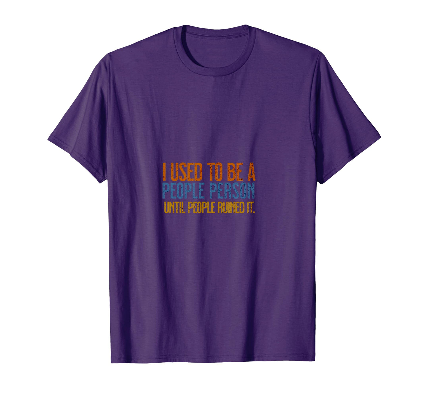 I Used To Be A People Person Until People Ruined It T-Shirt