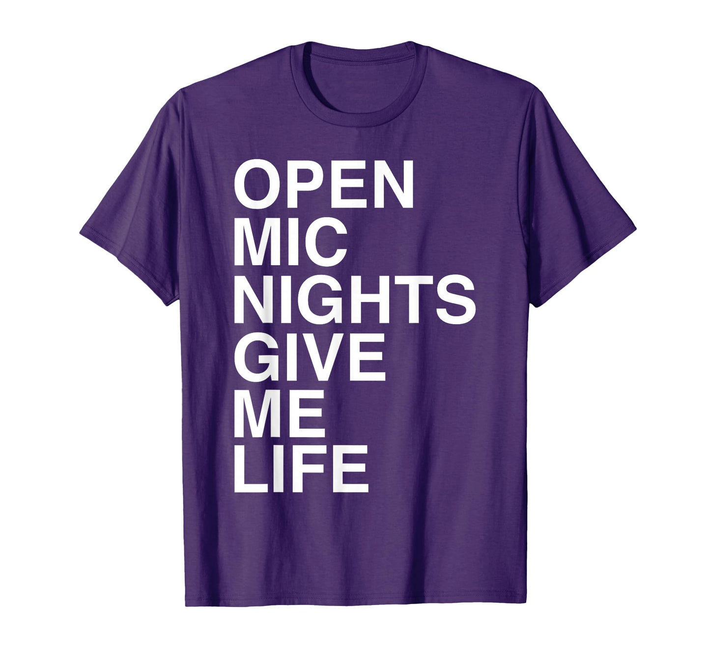 Open Mic Nights Give Me Life Quote T-Shirt