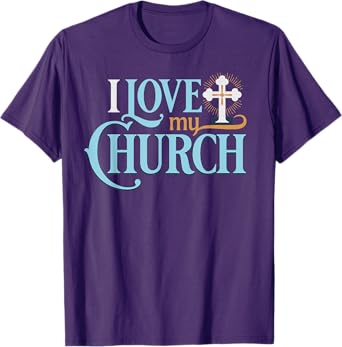 i love my church christian T-Shirt
