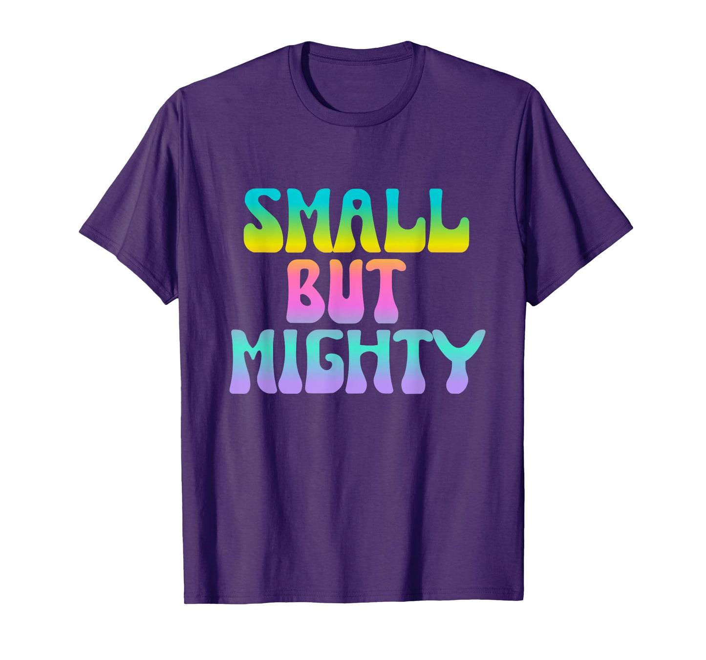 Small But Mighty Quote Short Petite Fierce Womens Girls T-Shirt