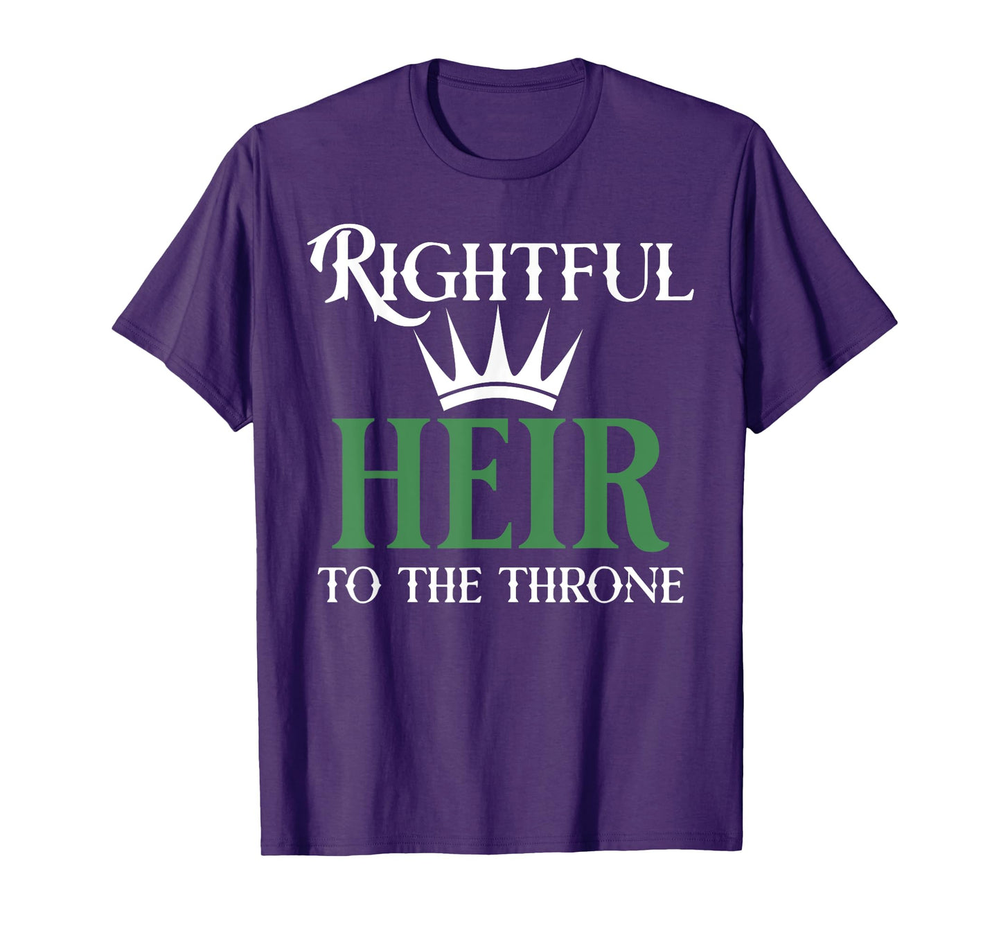 The rightful heir to the throne is green T-Shirt