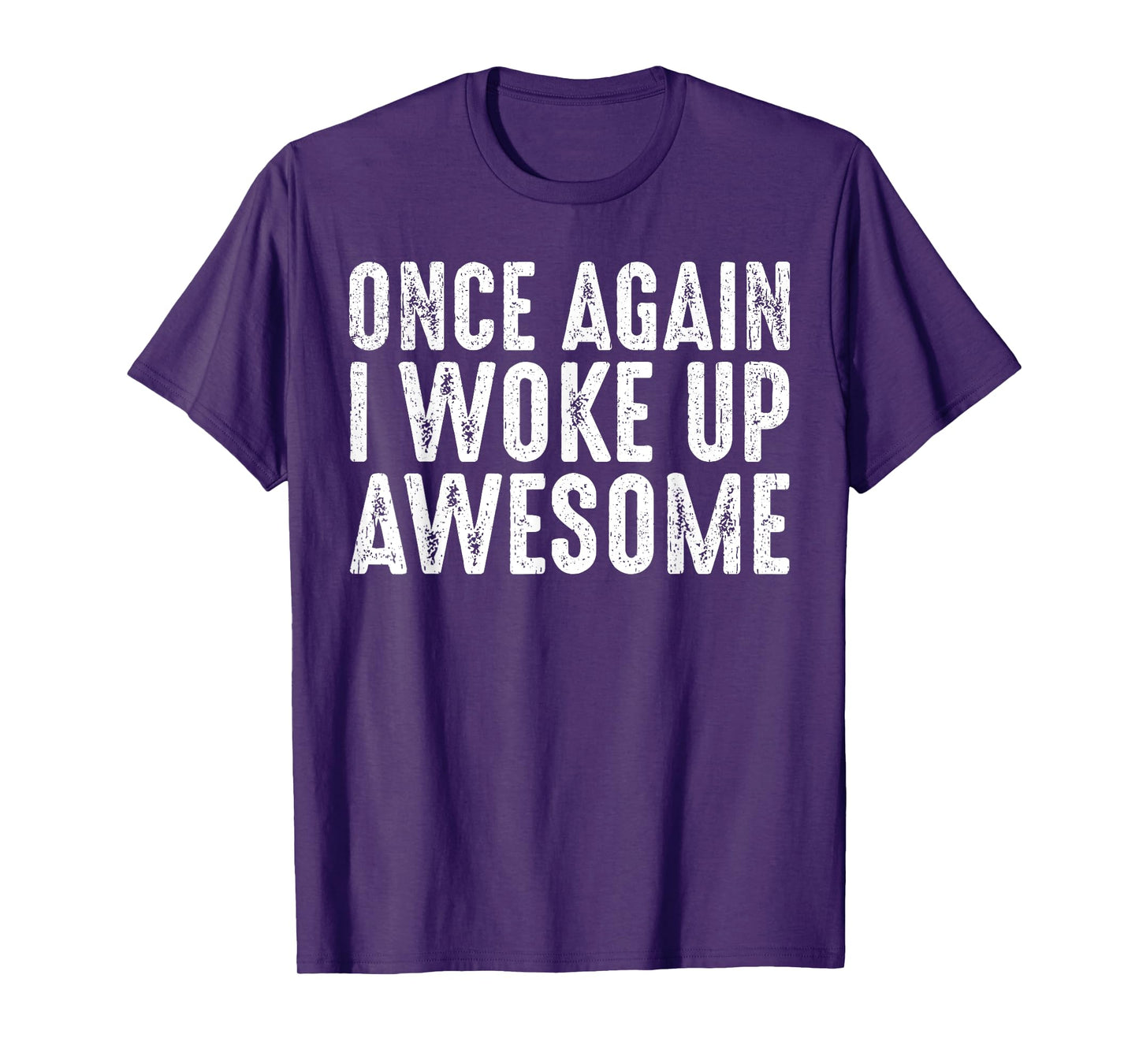 Funny Once Again I Woke Up Awesome Retro Motivational Humor T-Shirt