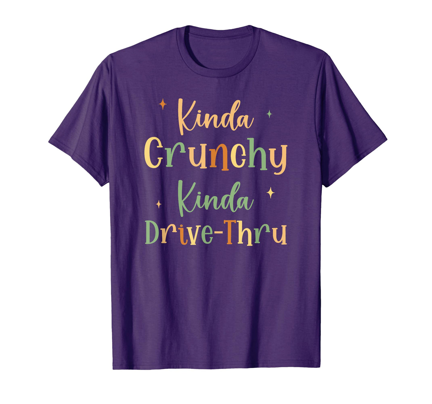 Funny Crunchy Mama Kinda Crunchy Kinda Drive-Thru T-Shirt