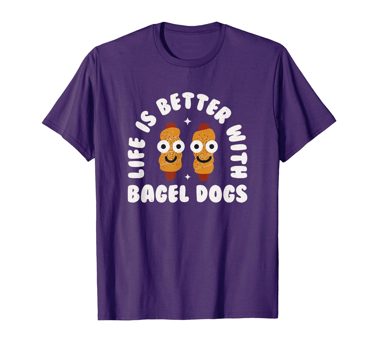 Life Is Better With Bagel Dogs - Bagel Dogs T-Shirt