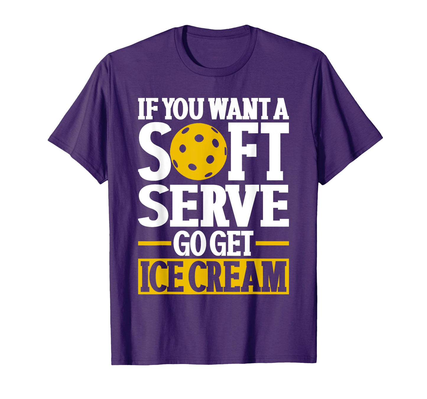 If You Want A Soft Serve Go Get Ice Cream Funny Pickleball T-Shirt for Men Women Kids