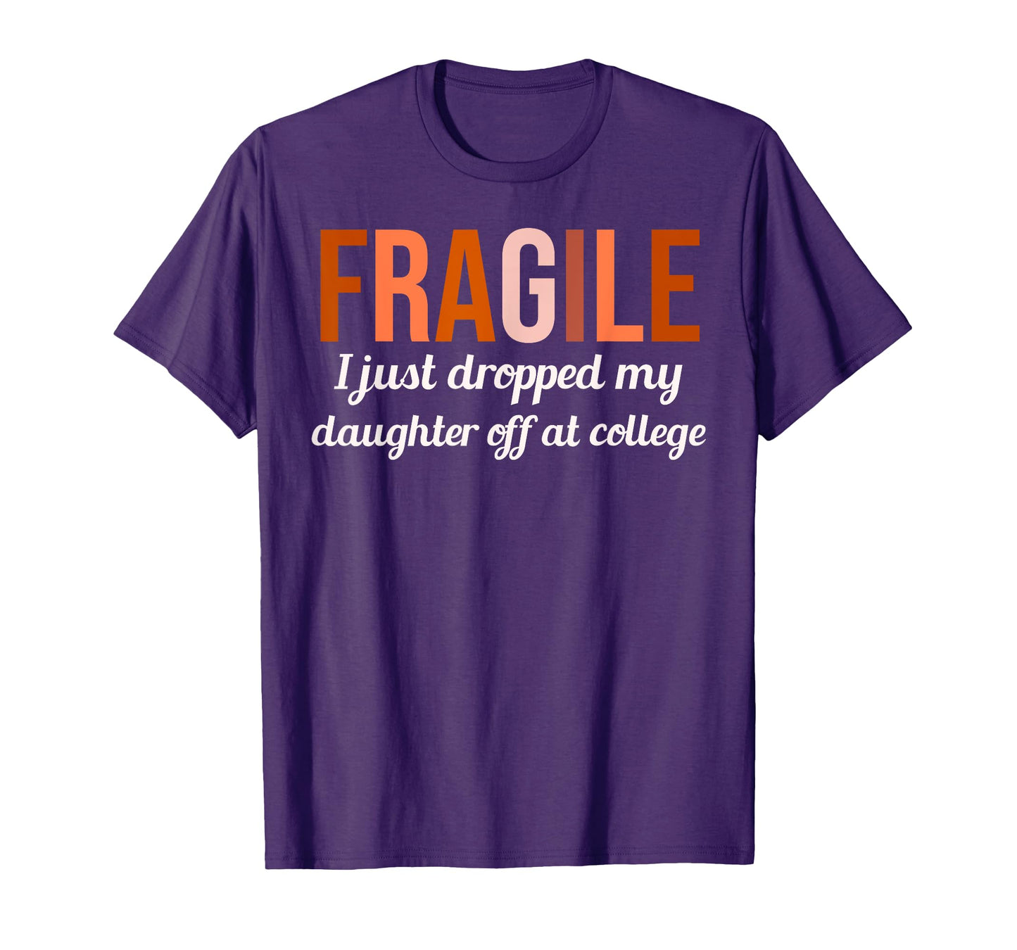 College Drop Off Shirt Fragile I Just Dropped My Daughter At T-Shirt