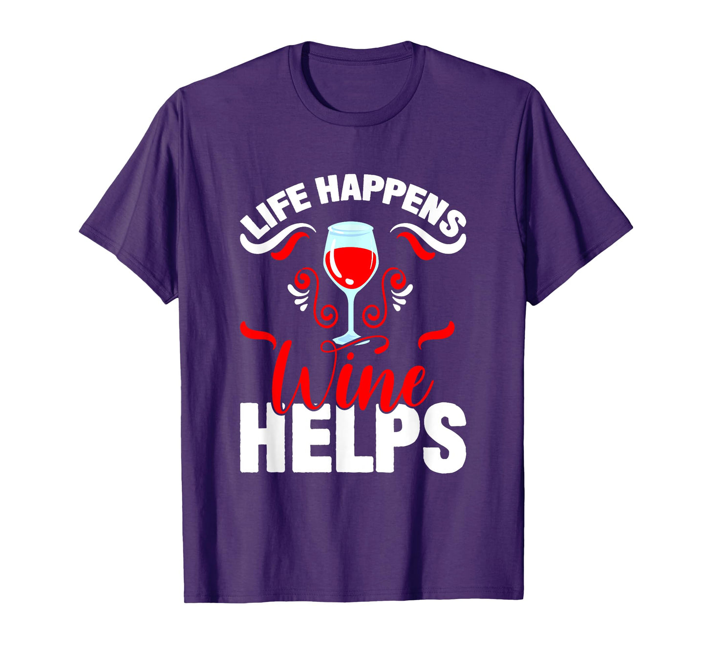 Life Happens Wine Helps I Wine T-Shirt