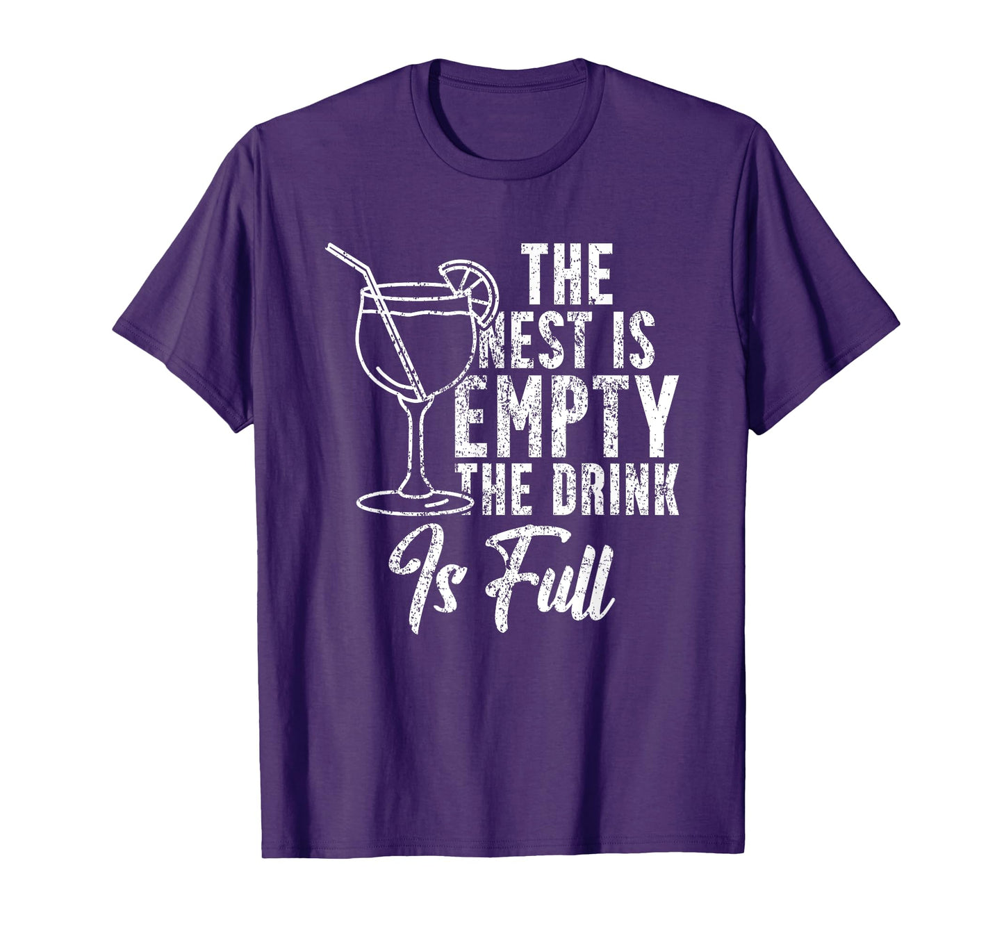 The Nest Is Empty The Drink Funny Empty Nester Parent T-Shirt