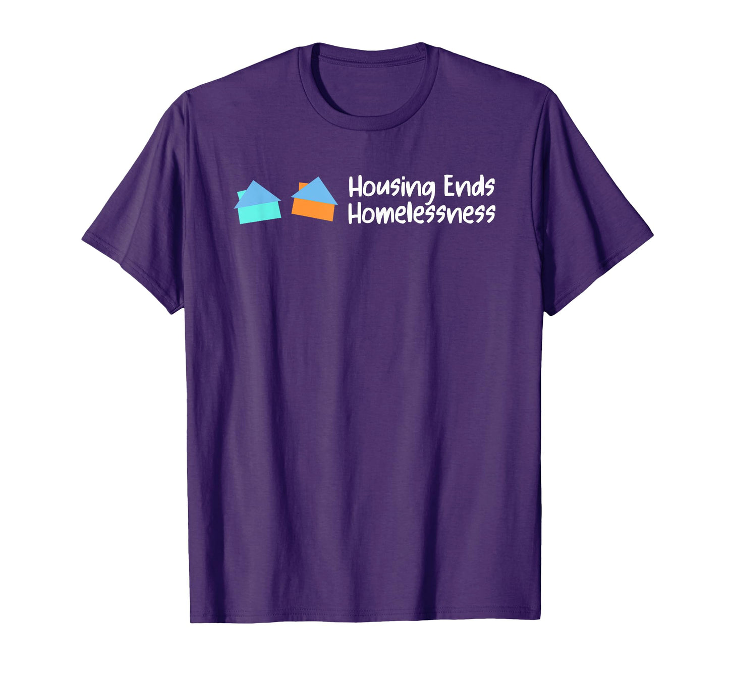 Housing Ends Homelessness Funny For Men Women T-Shirt